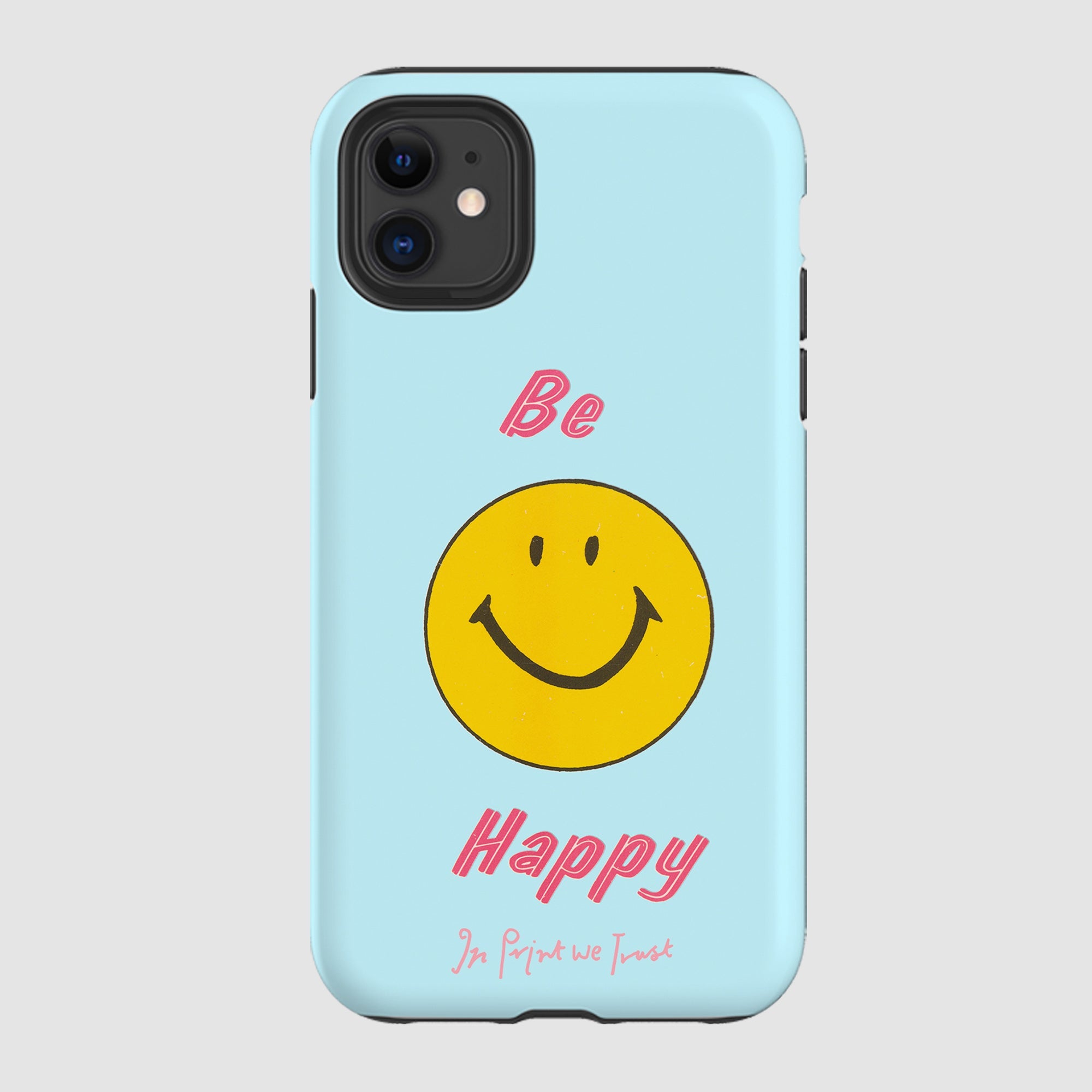 be happy tough iPhone case - In Print We Trust