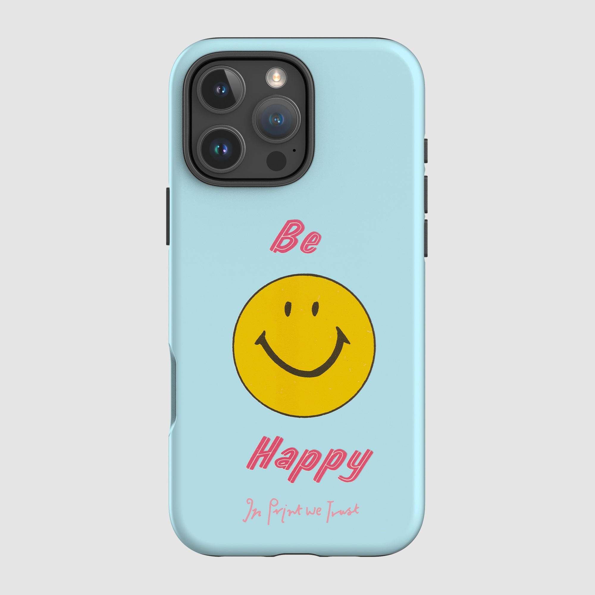be happy tough iPhone case - In Print We Trust