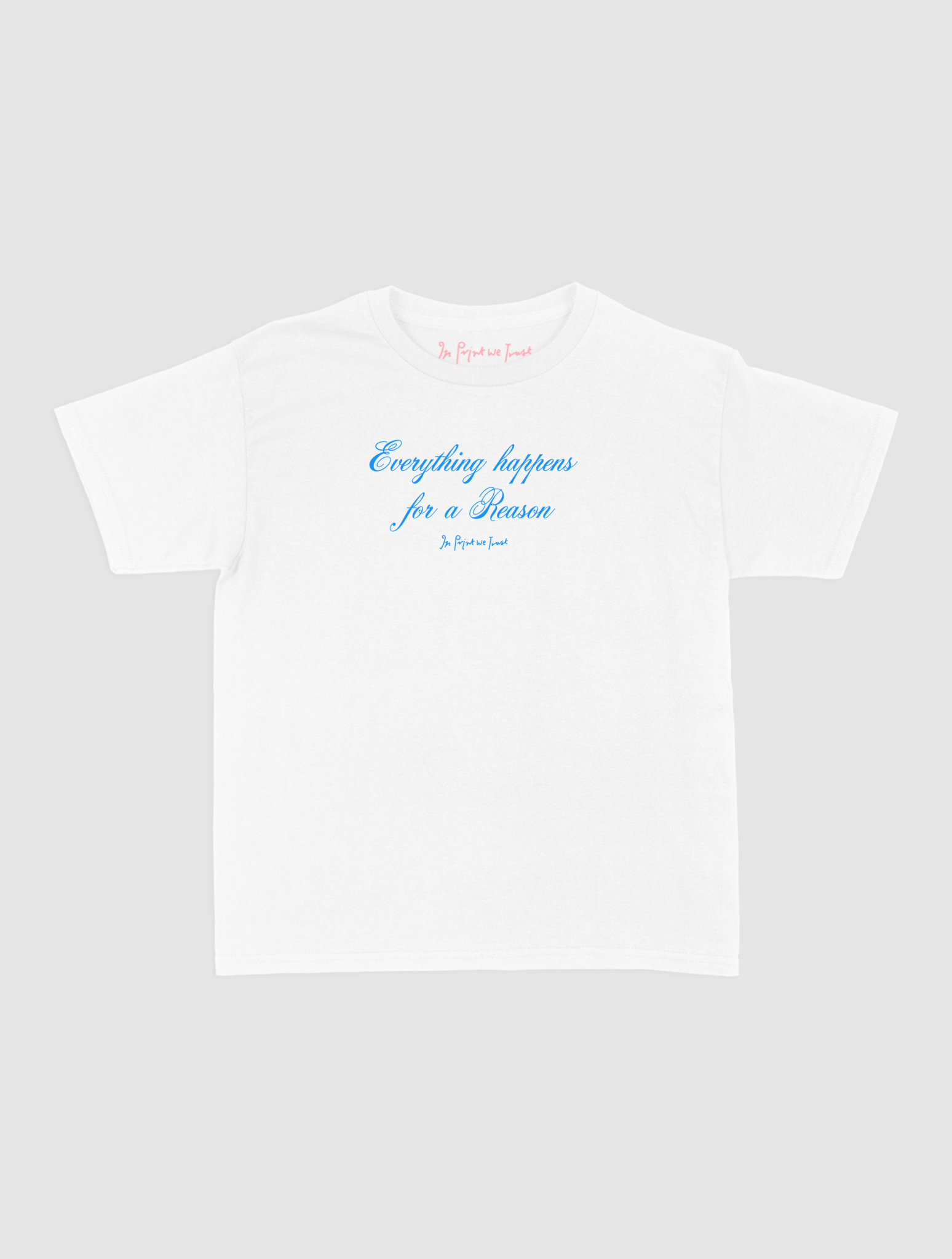 everything happens baby tee - In Print We Trust