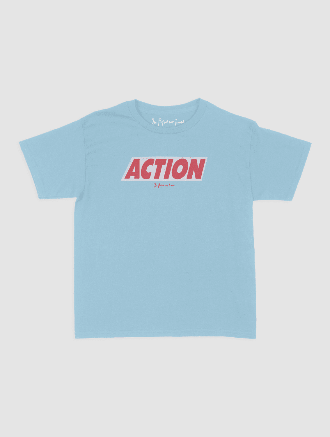 ACTION baby tee - In Print We Trust