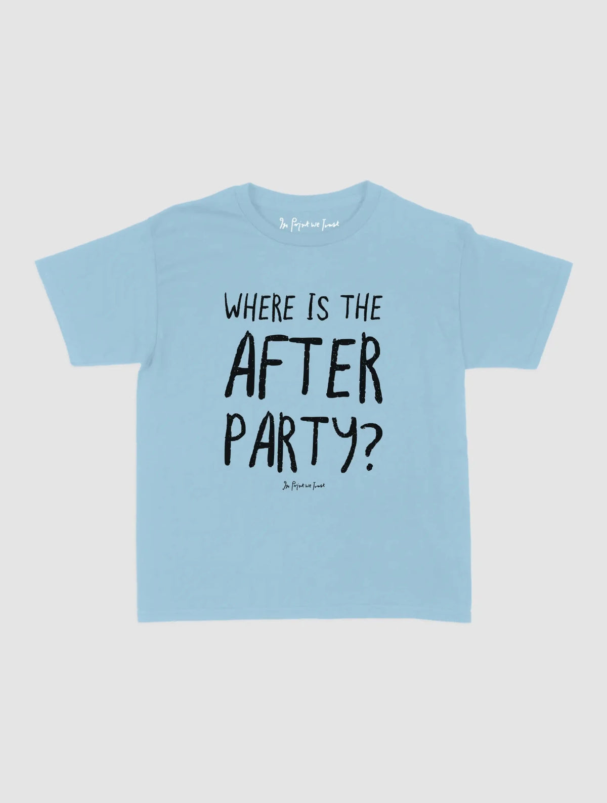 afters baby tee - In Print We Trust