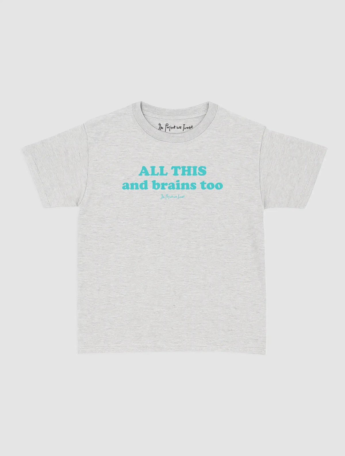 all this baby tee - In Print We Trust