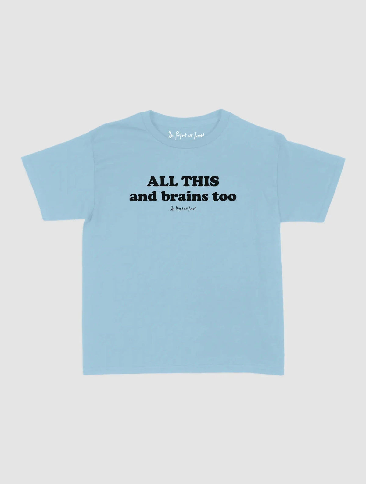 all this baby tee - In Print We Trust