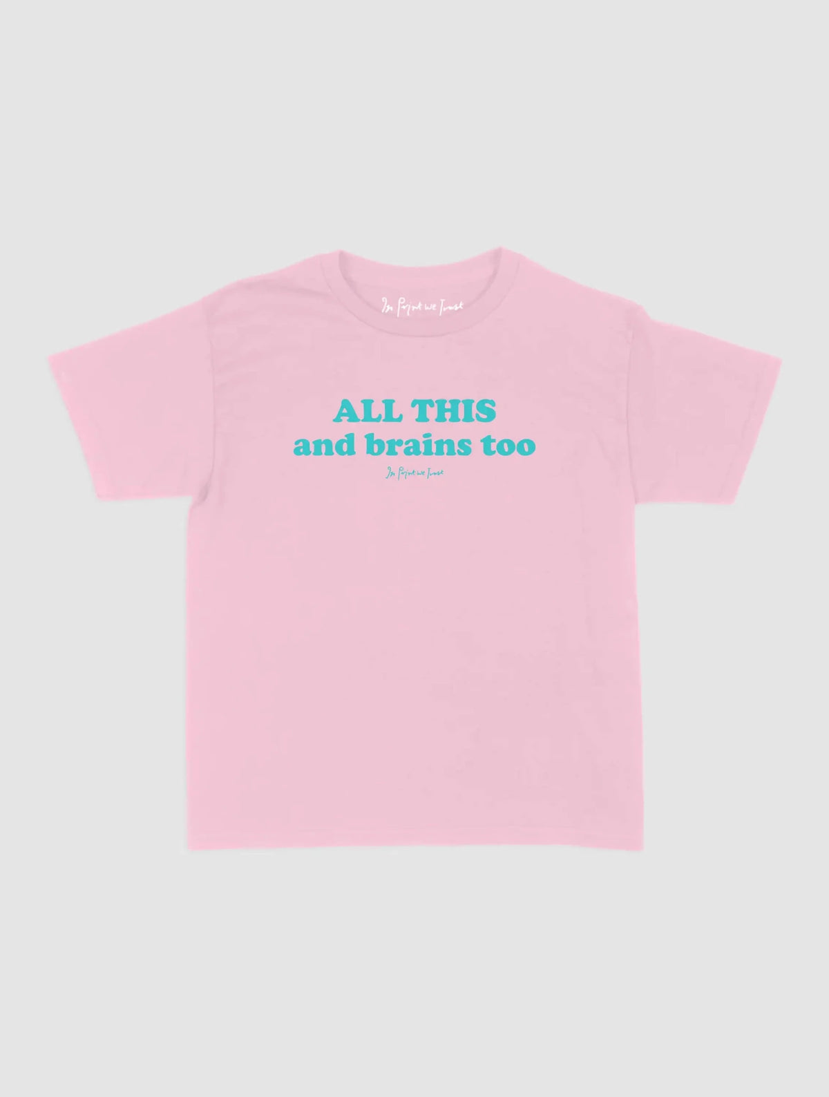 all this baby tee - In Print We Trust