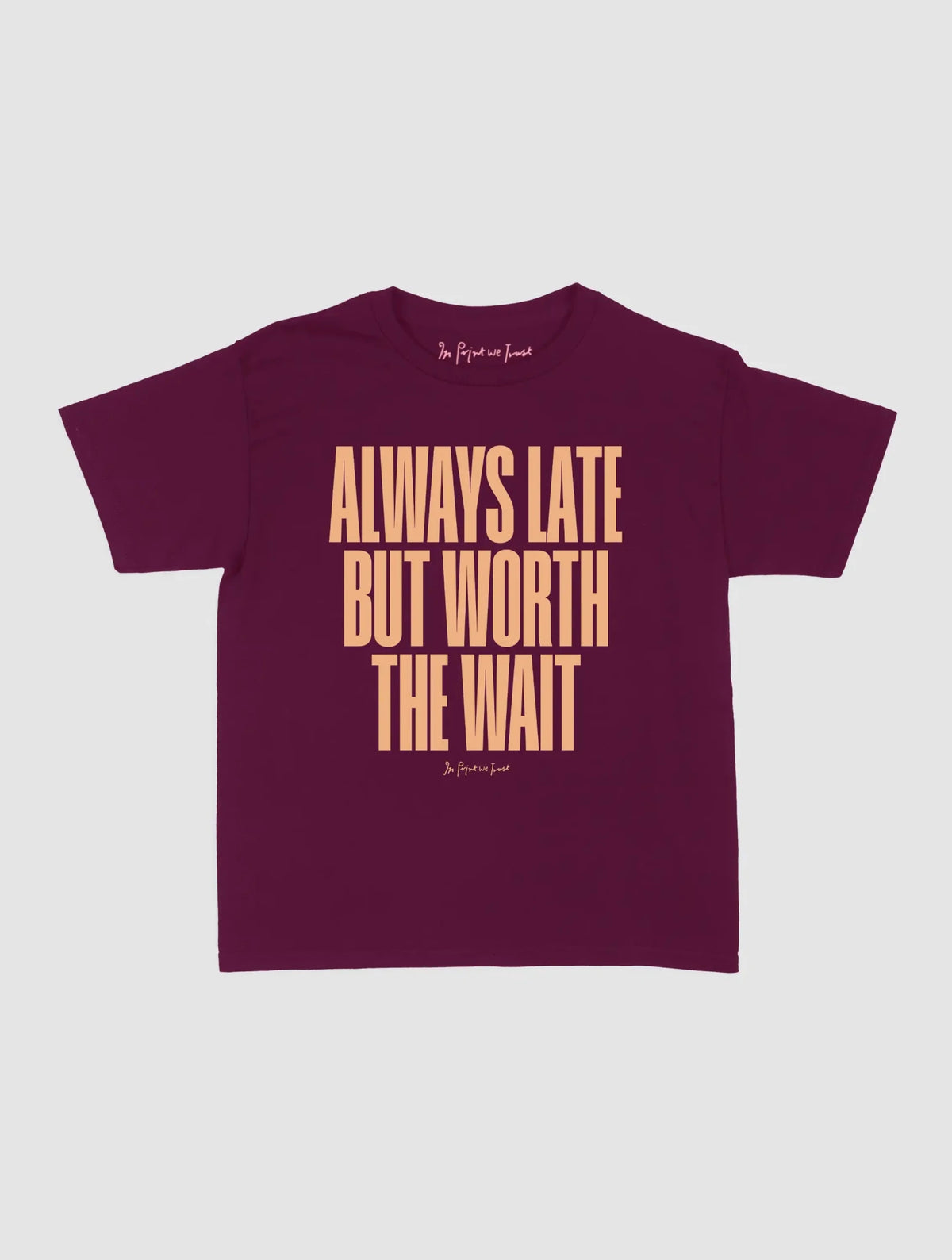 always late baby tee - In Print We Trust