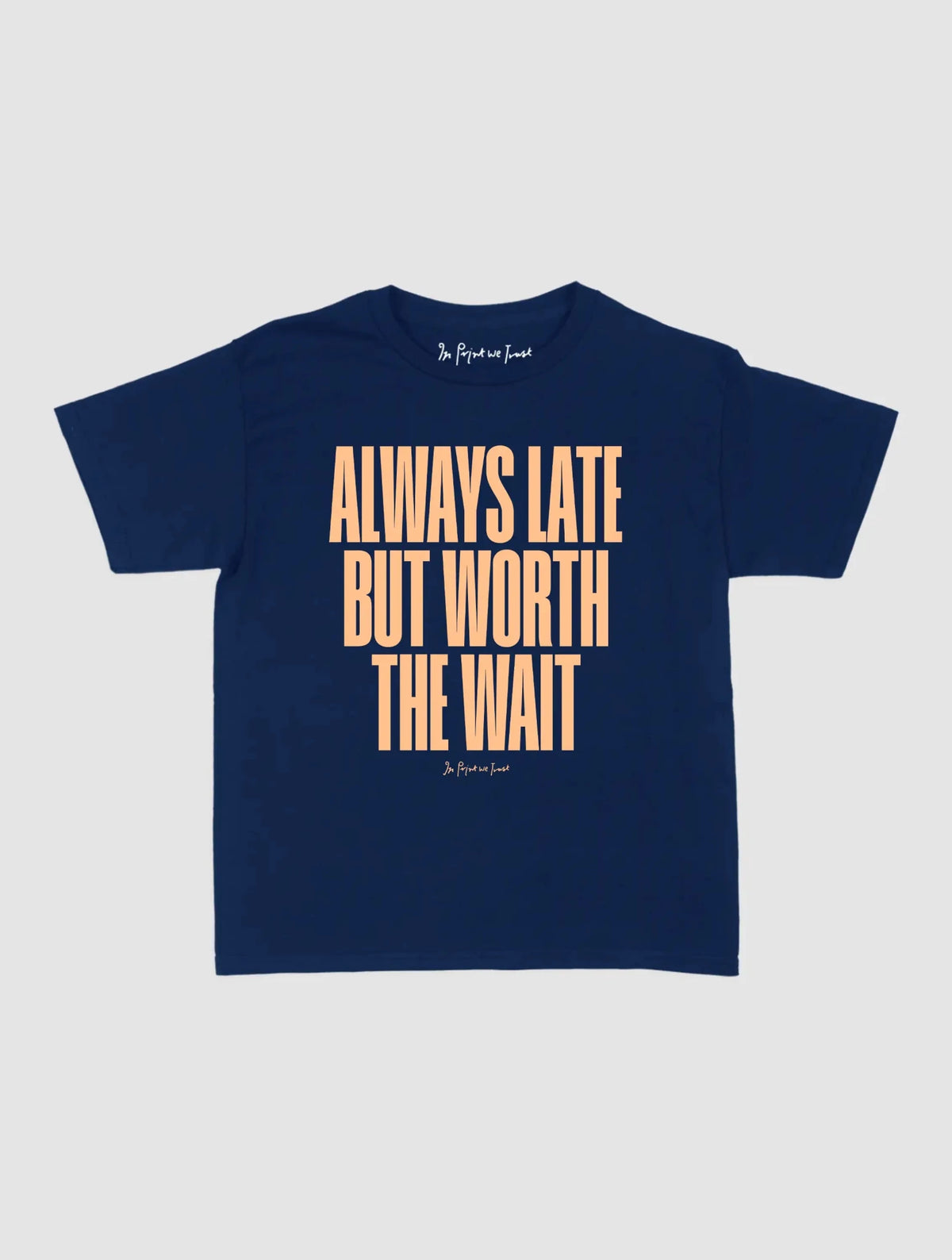 always late baby tee - In Print We Trust