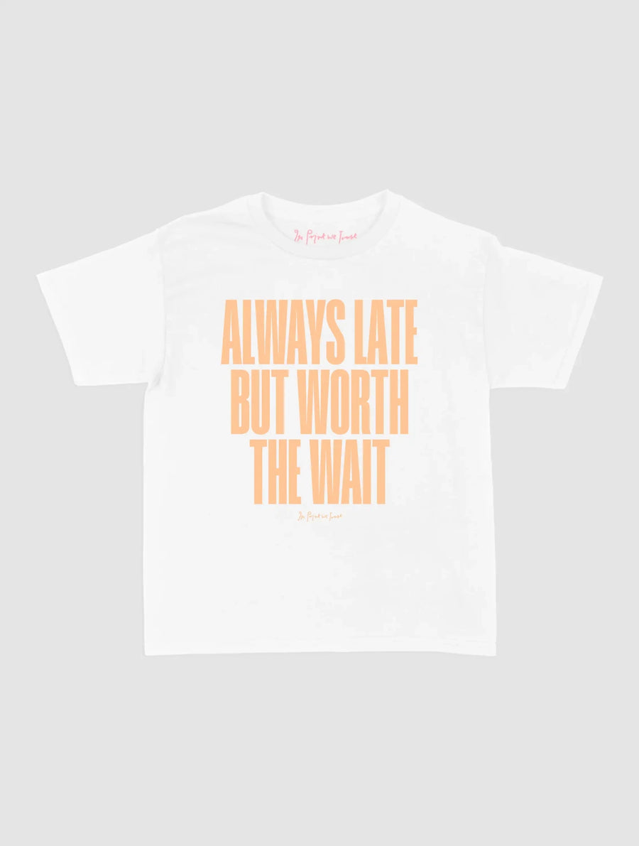 always late baby tee - In Print We Trust