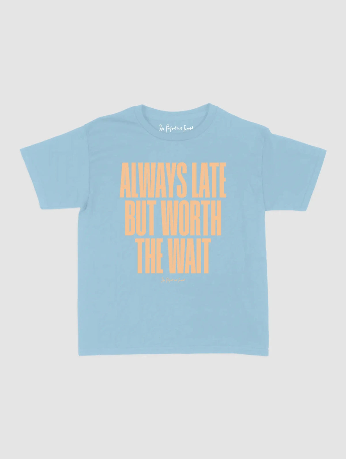 always late baby tee - In Print We Trust