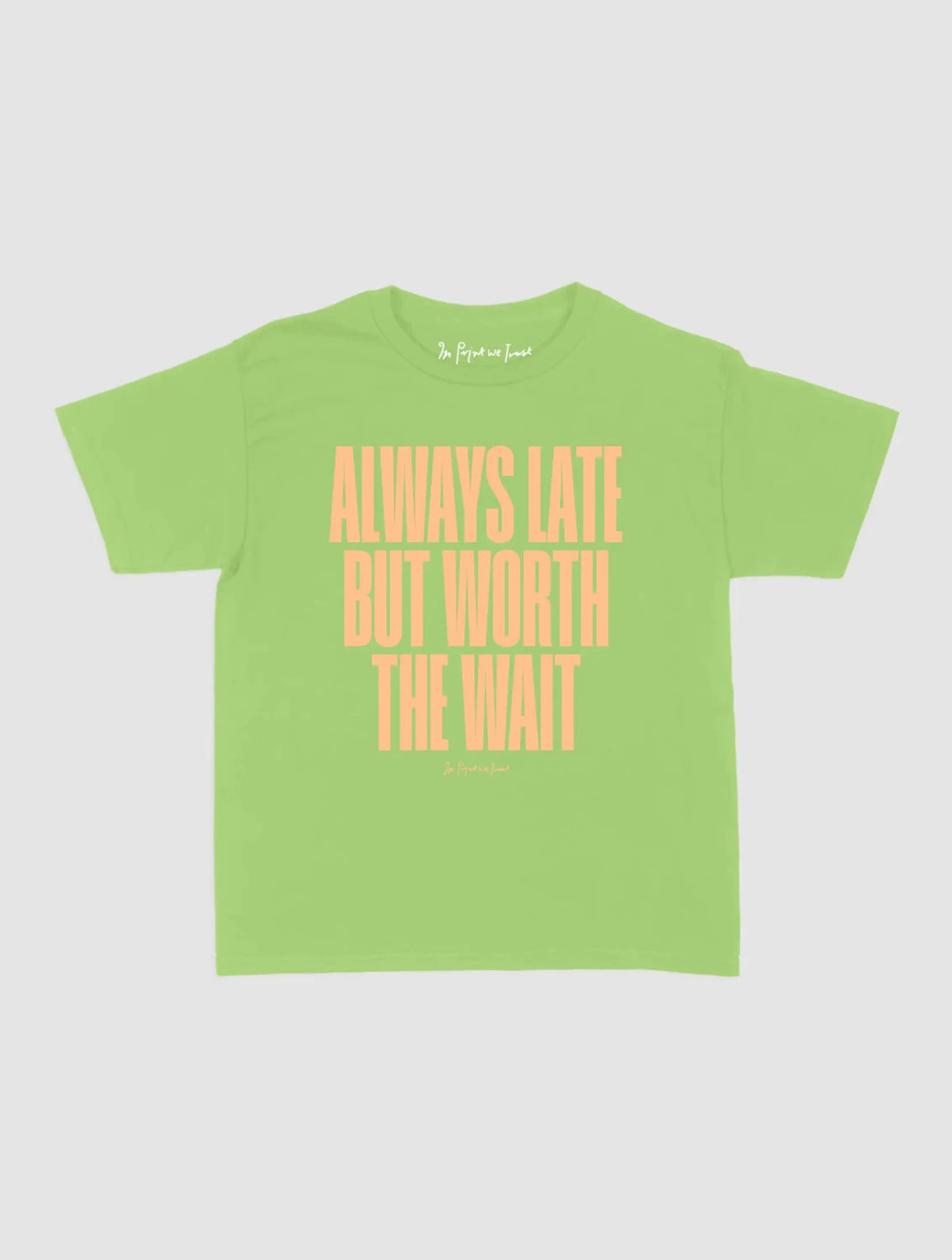 always late baby tee - In Print We Trust