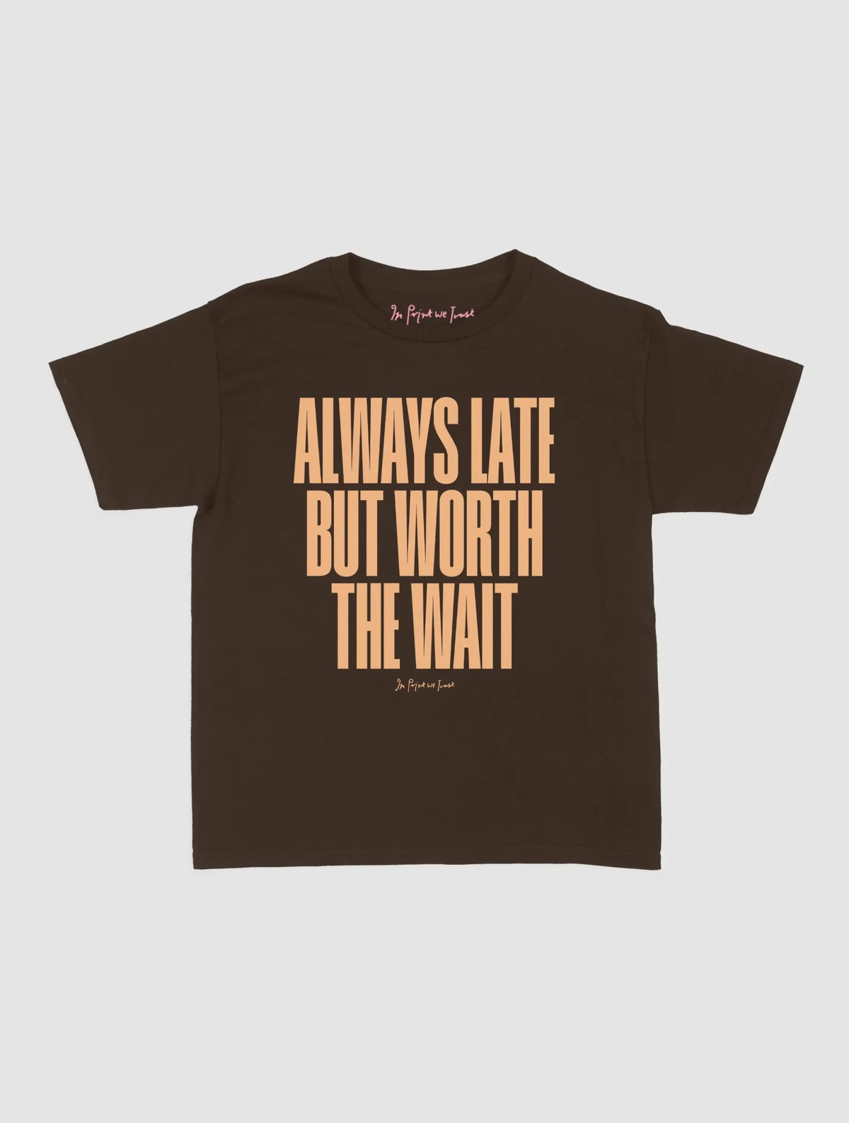always late baby tee - In Print We Trust
