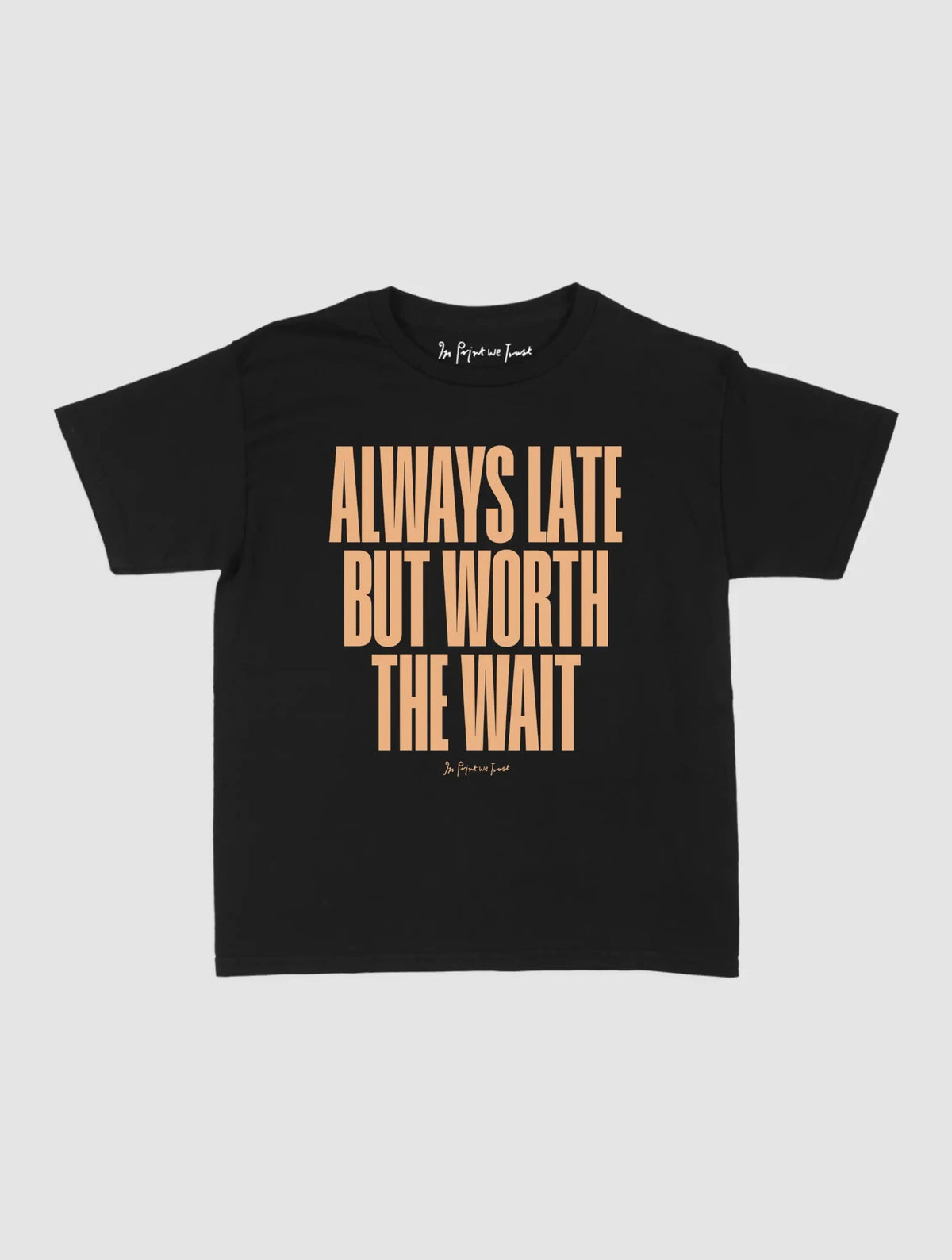always late baby tee - In Print We Trust