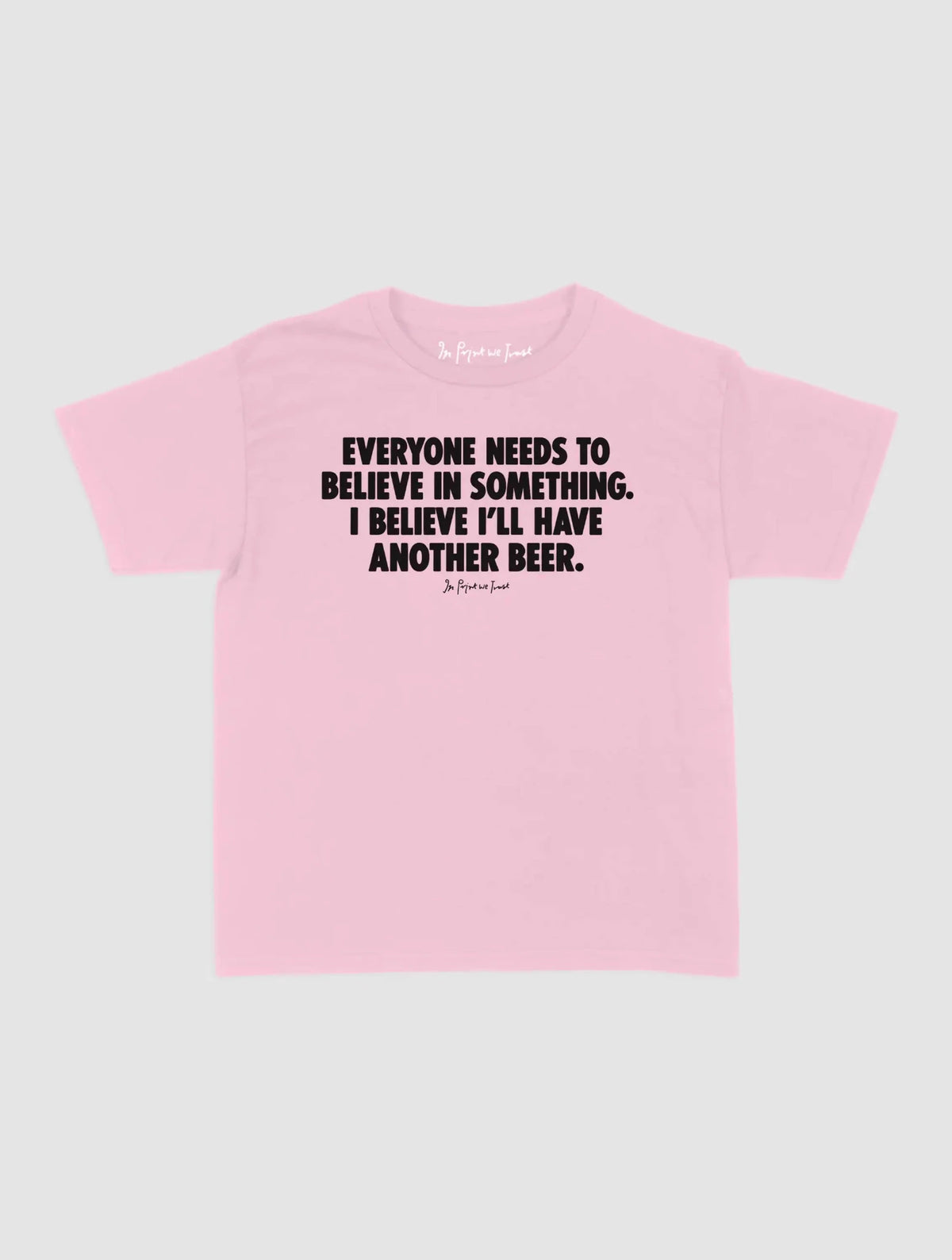 another beer baby tee - In Print We Trust