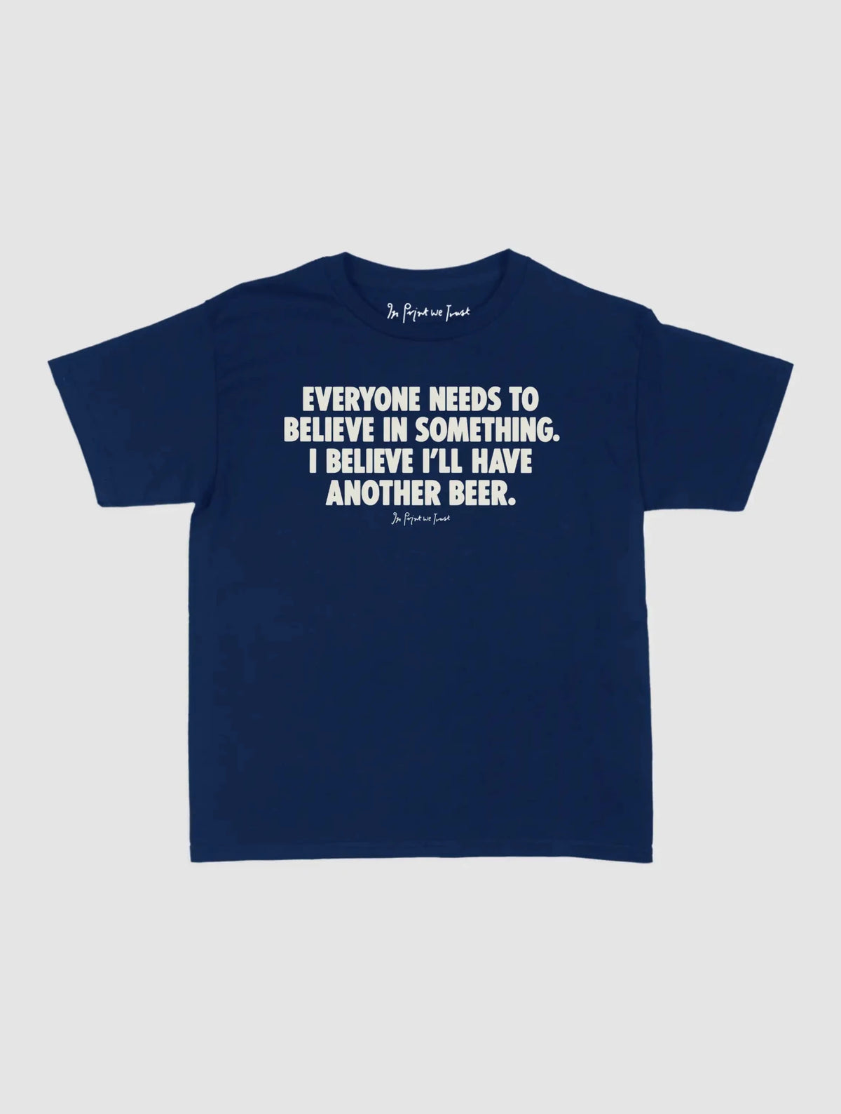 another beer baby tee - In Print We Trust