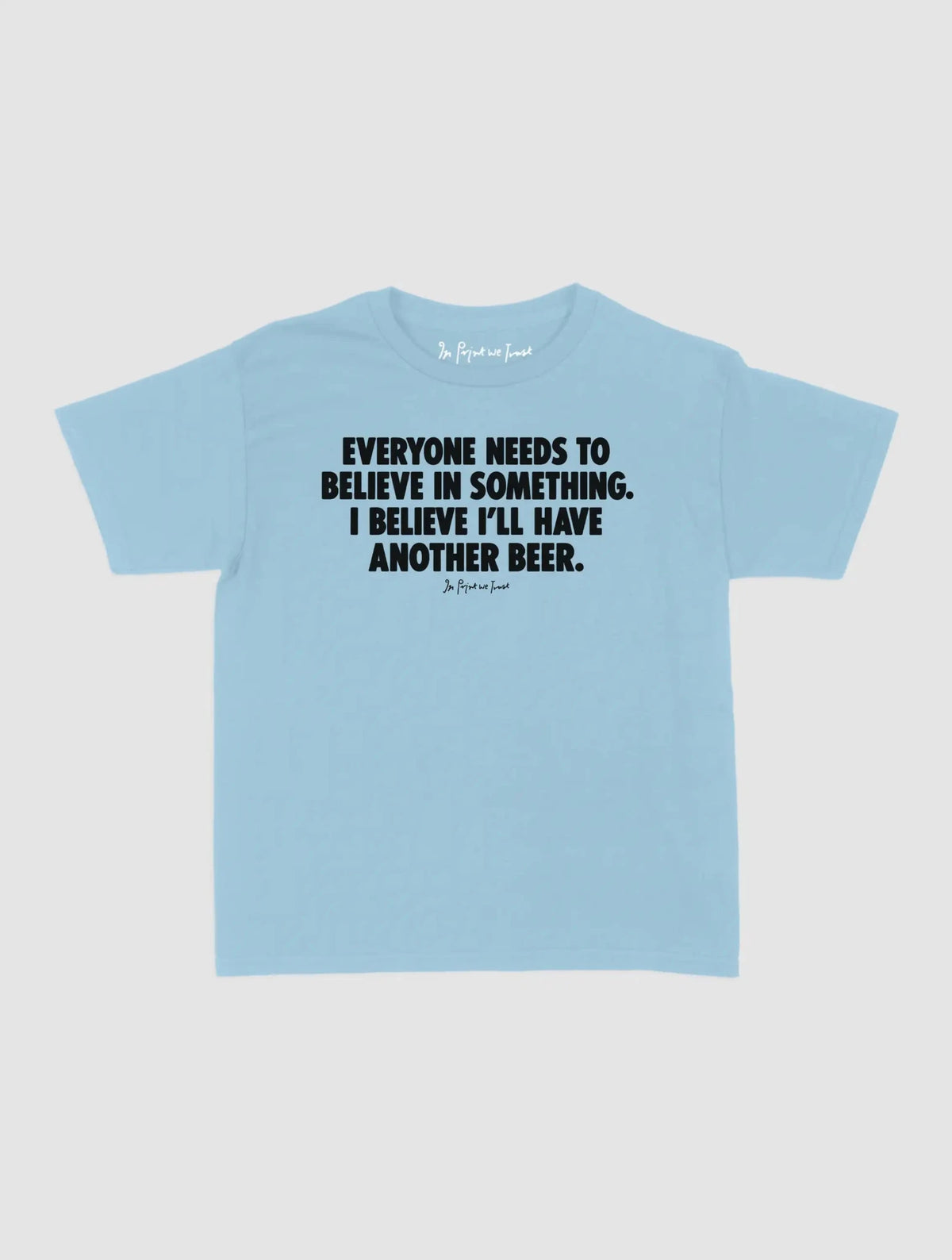 another beer baby tee - In Print We Trust