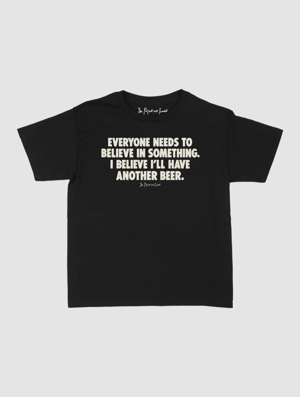 another beer baby tee - In Print We Trust