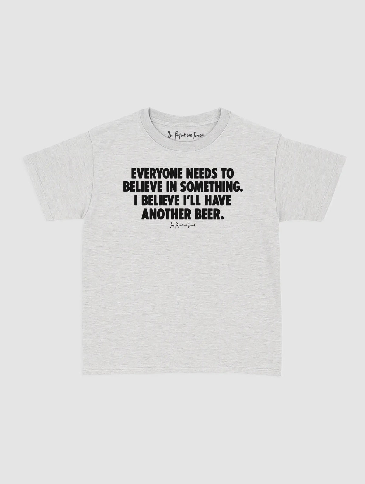 another beer baby tee - In Print We Trust