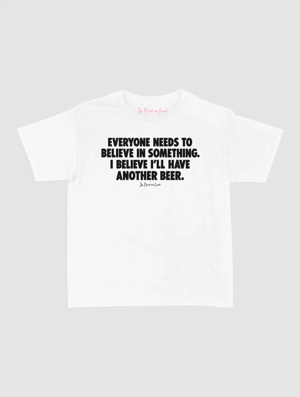 another beer baby tee - In Print We Trust