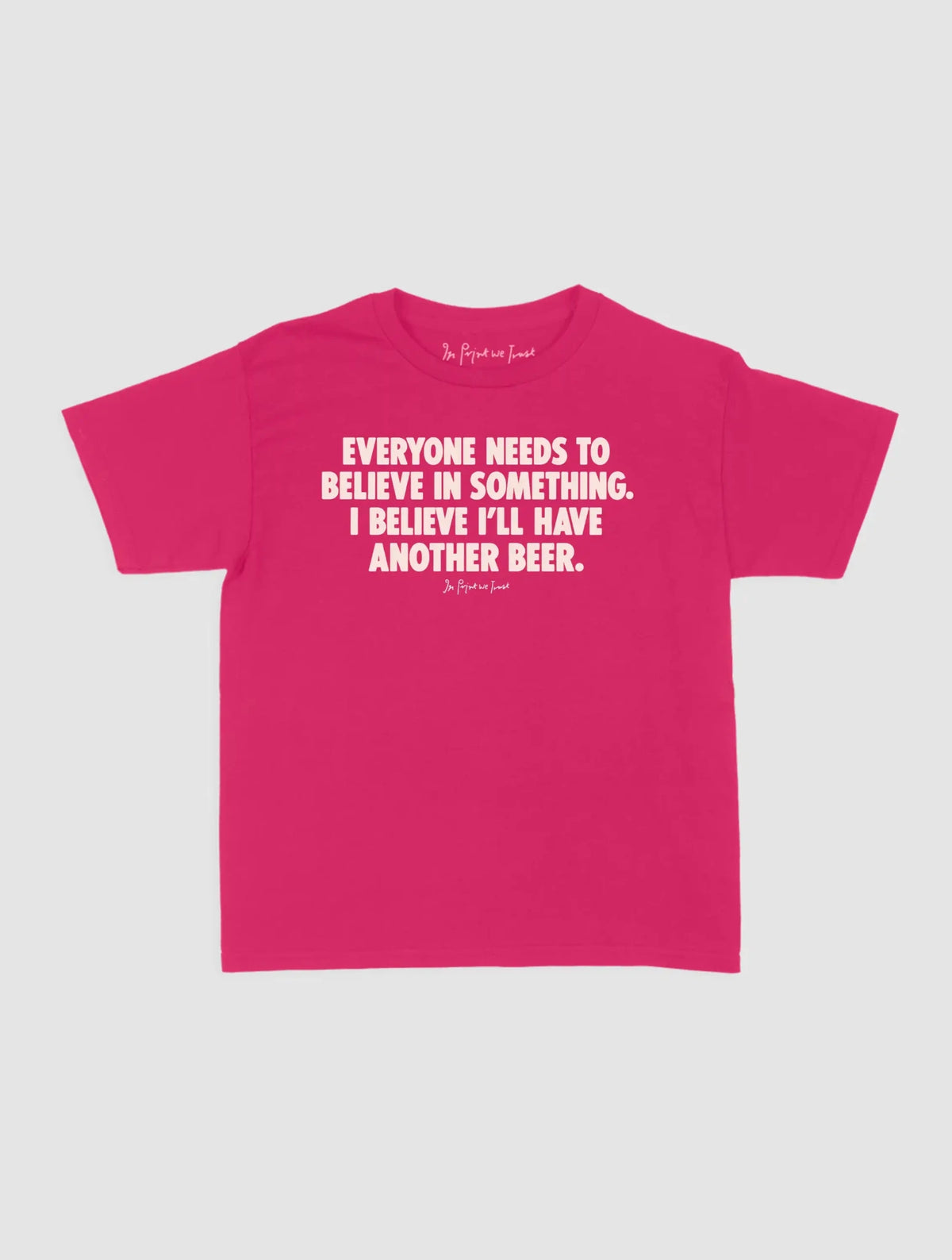 another beer baby tee - In Print We Trust