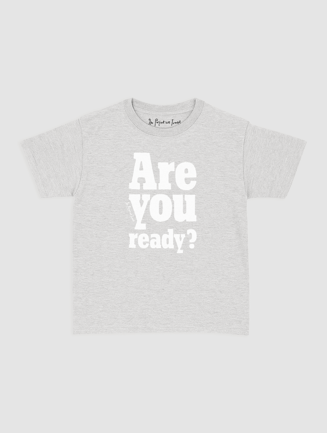 are you ready? baby tee - In Print We Trust