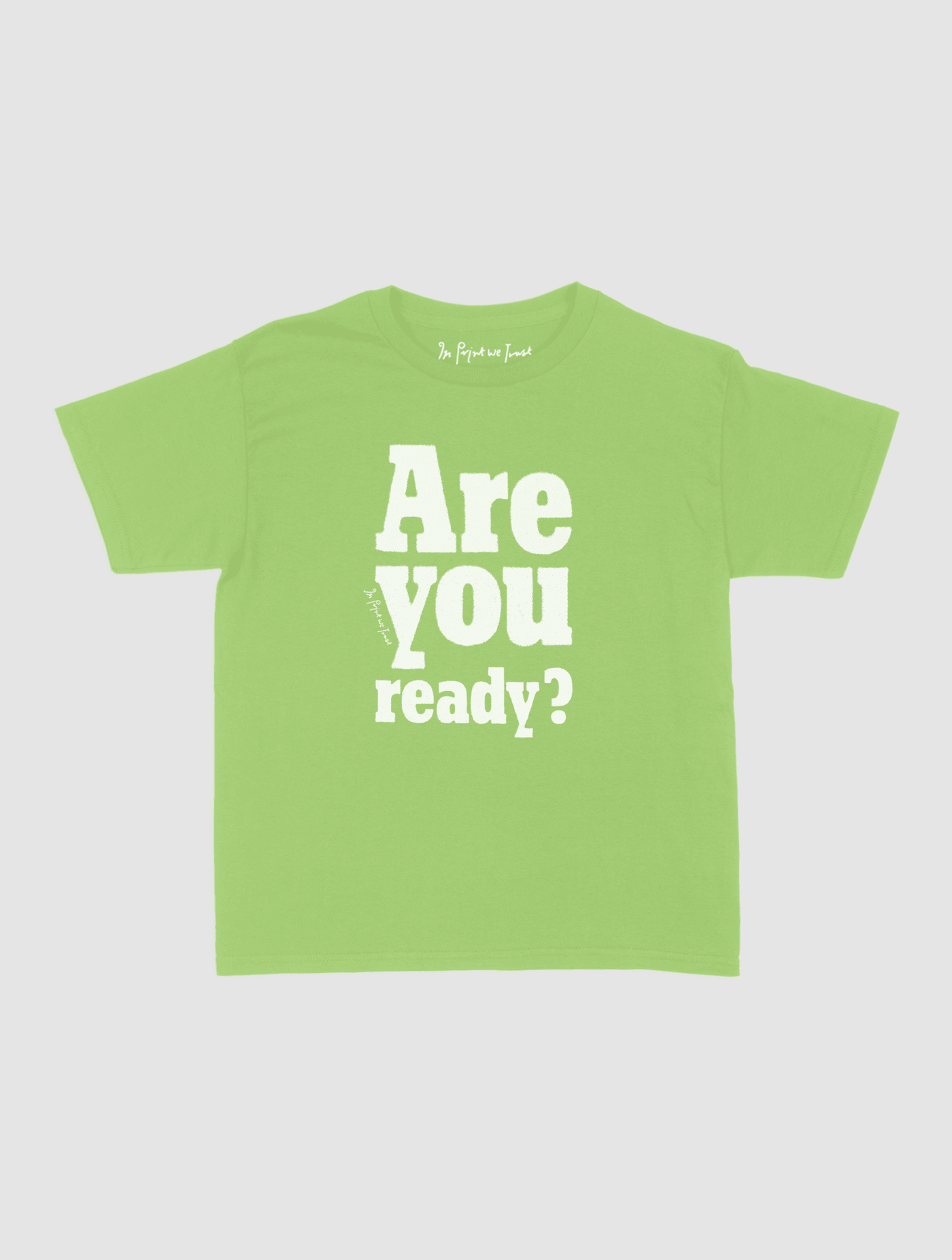 are you ready? baby tee - In Print We Trust