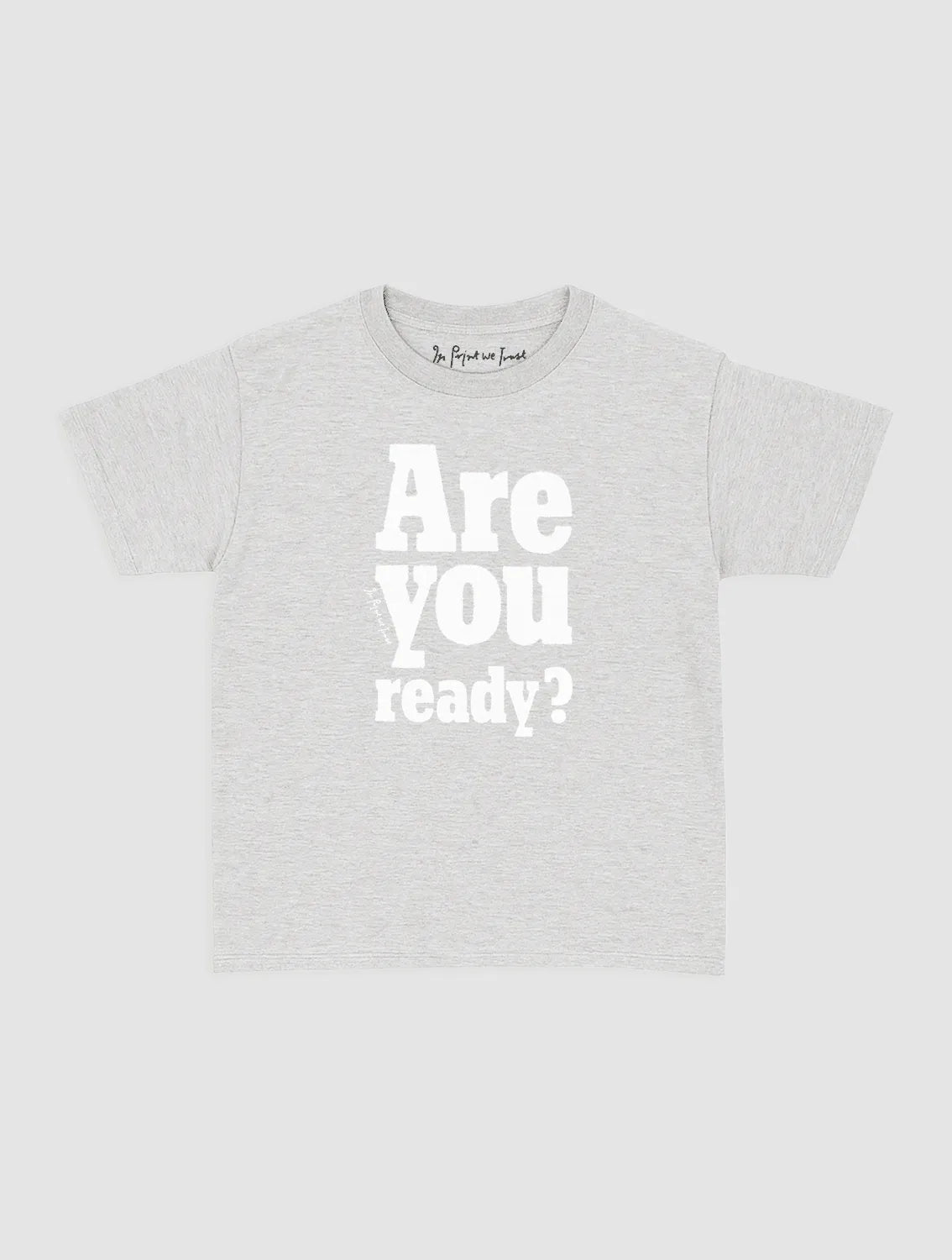 are you ready? baby tee - In Print We Trust