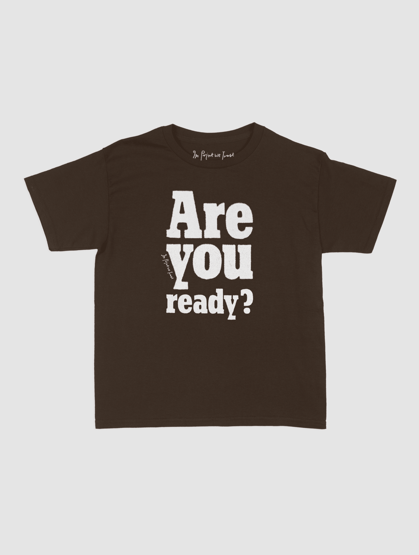 are you ready? baby tee - In Print We Trust