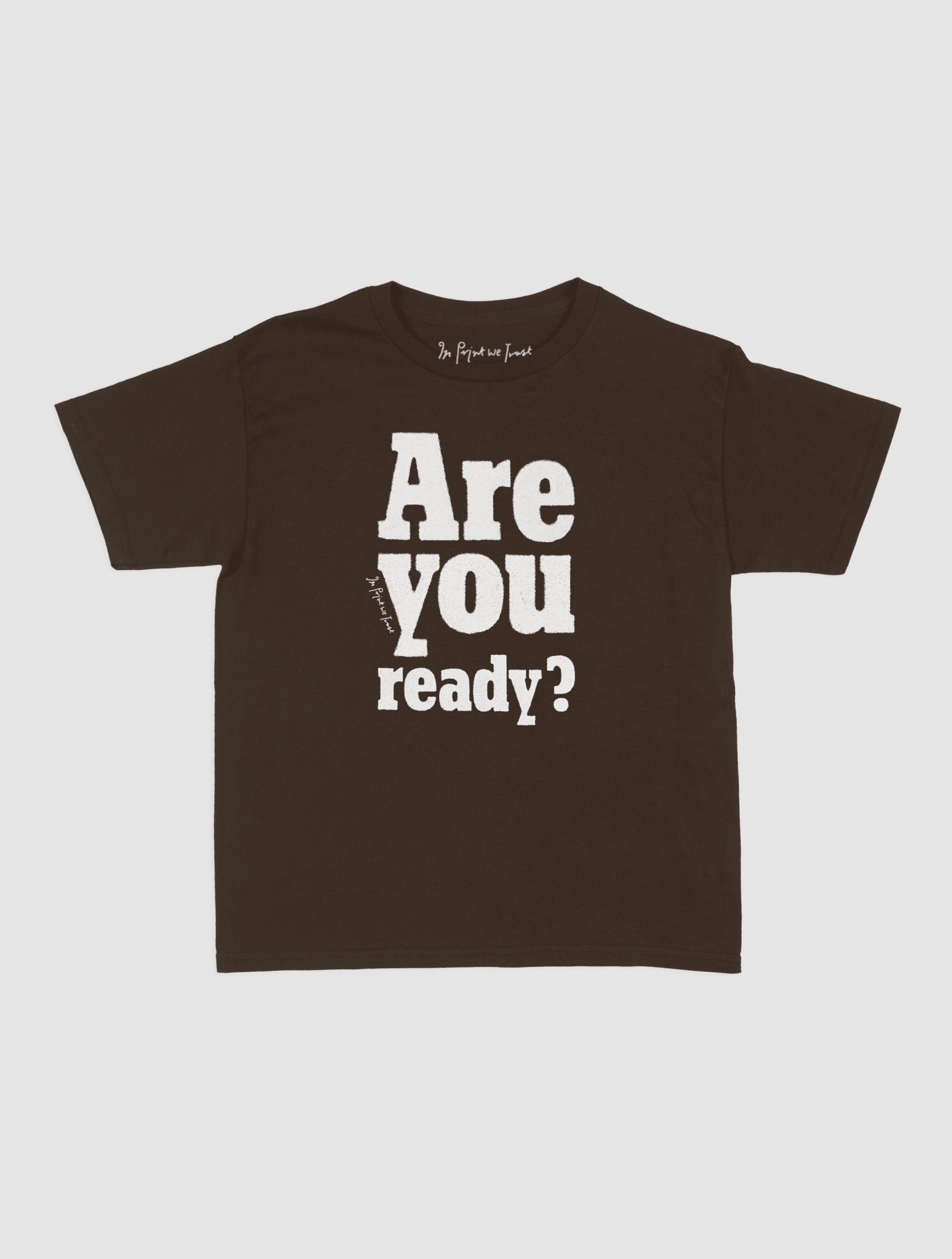 are you ready? baby tee - In Print We Trust