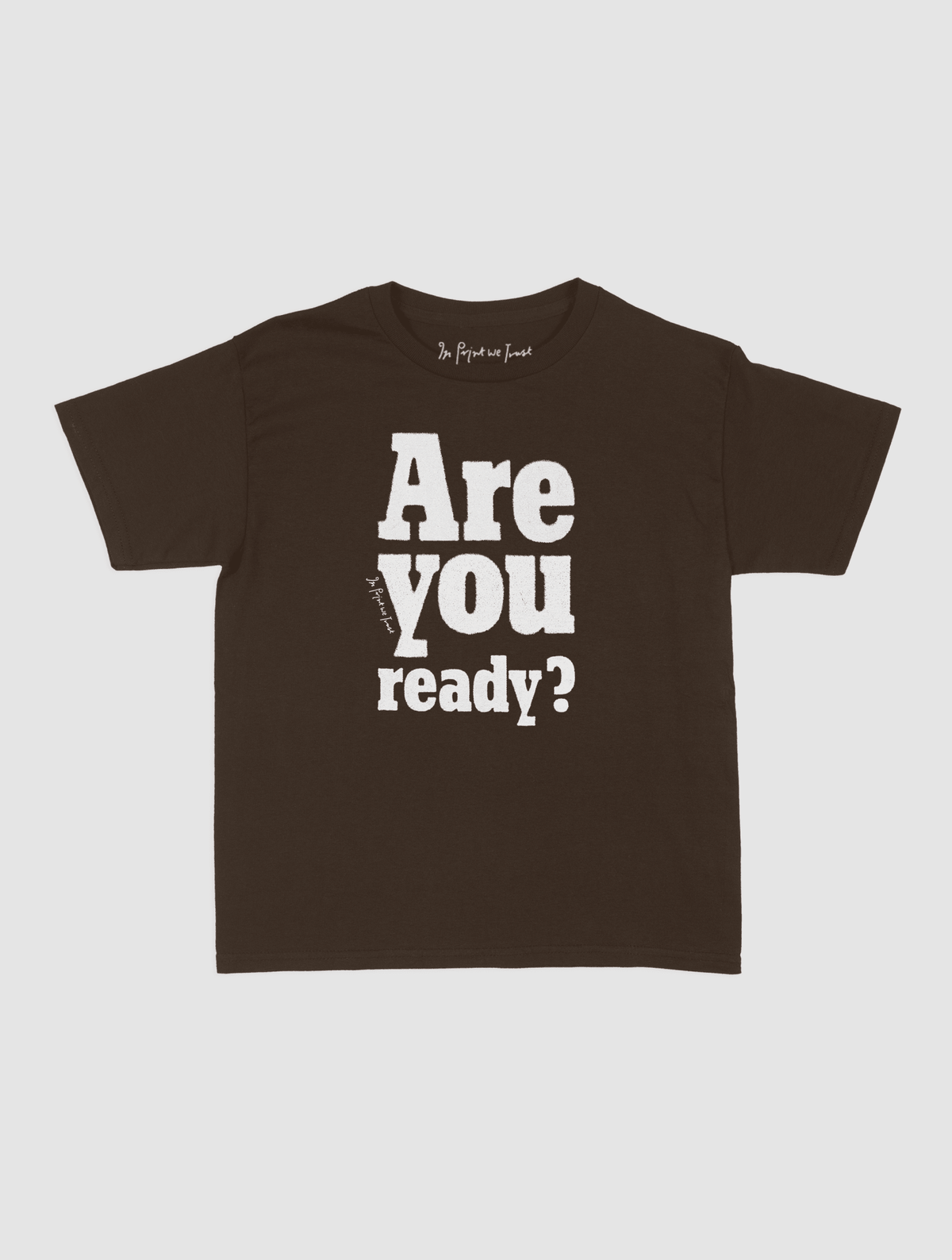 are you ready? baby tee - In Print We Trust