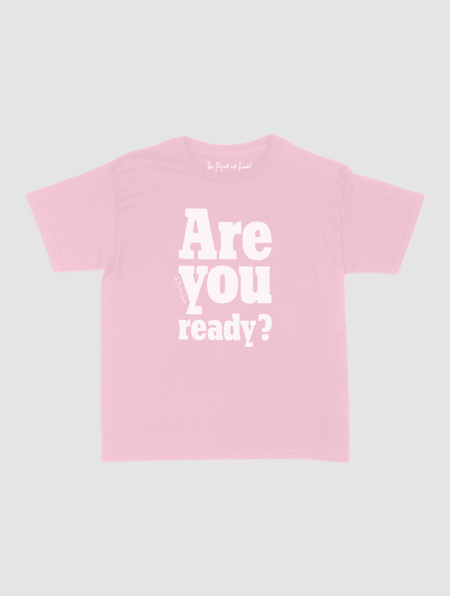 are you ready? baby tee - In Print We Trust