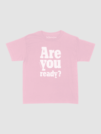 are you ready? baby tee - In Print We Trust
