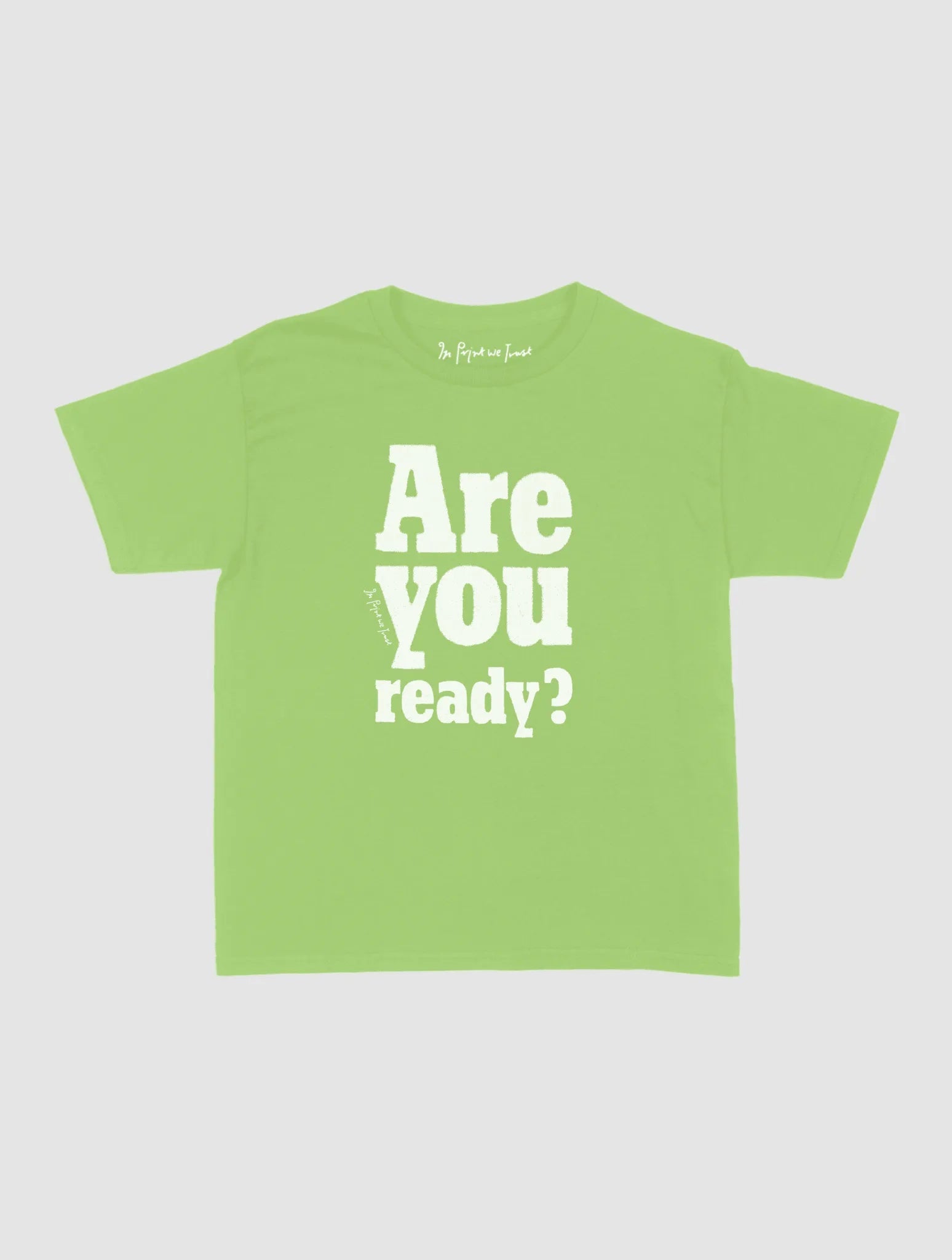 are you ready? baby tee - In Print We Trust