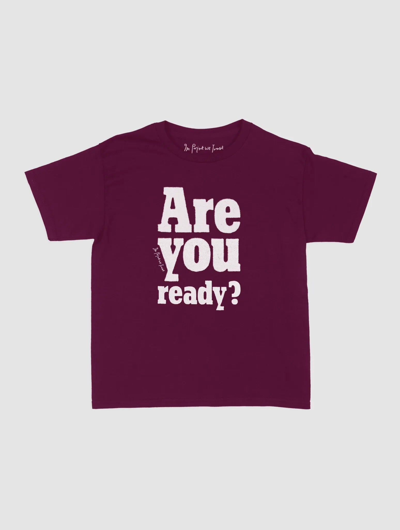are you ready? baby tee - In Print We Trust