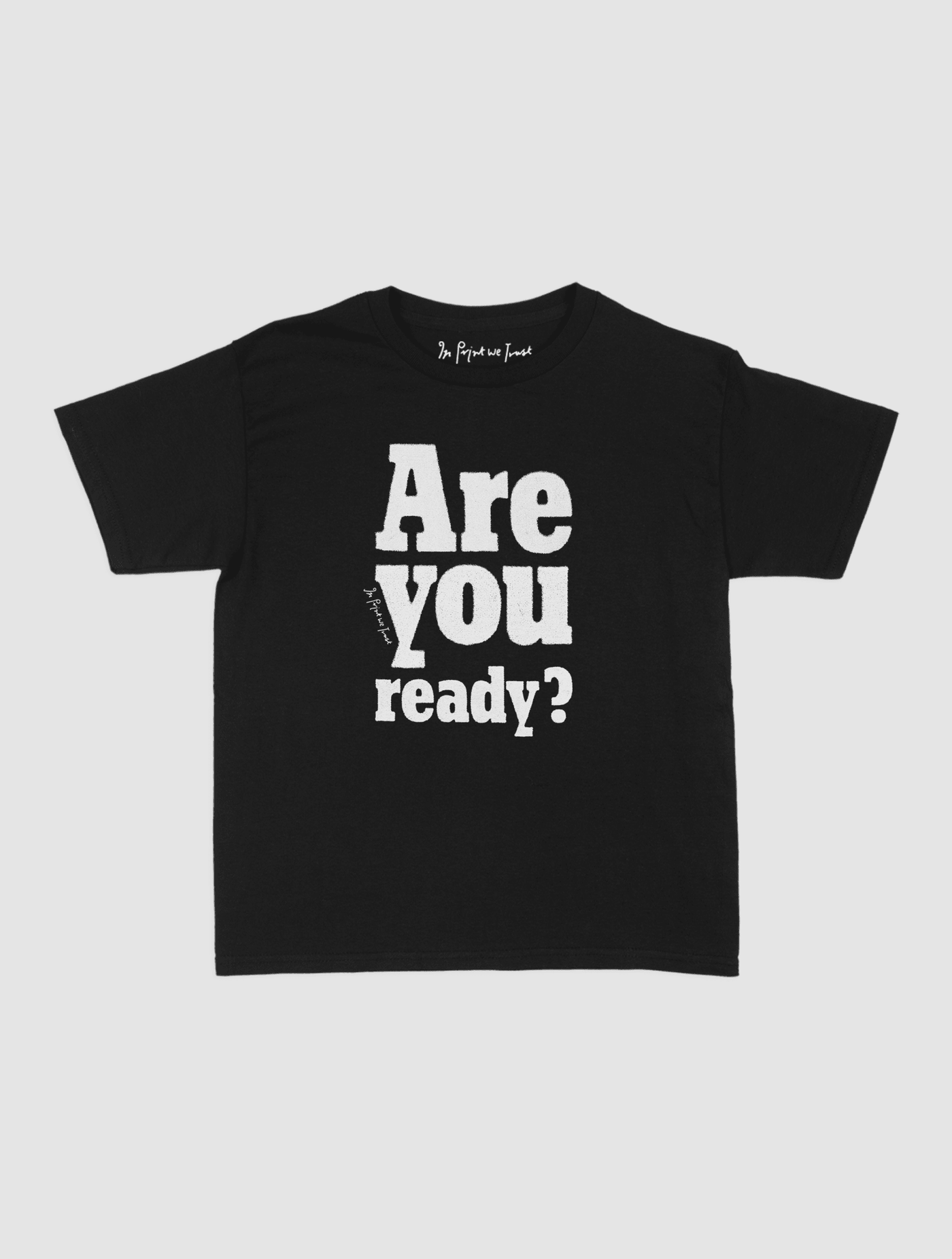 are you ready? baby tee - In Print We Trust