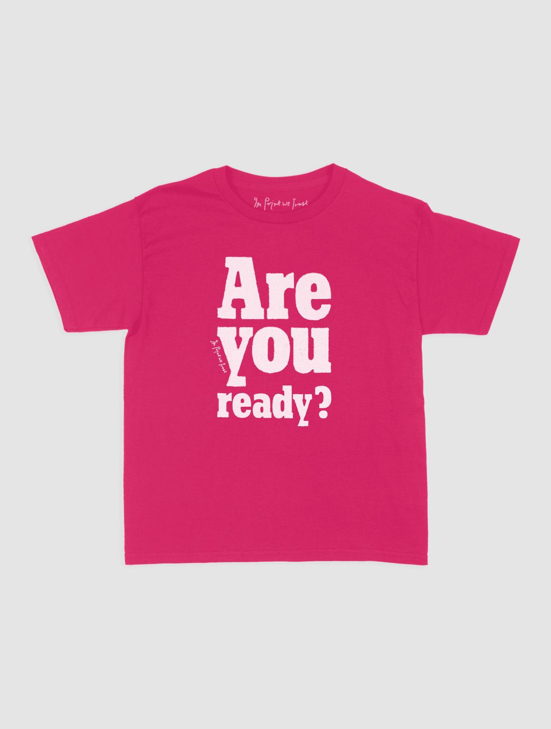 are you ready? baby tee - In Print We Trust