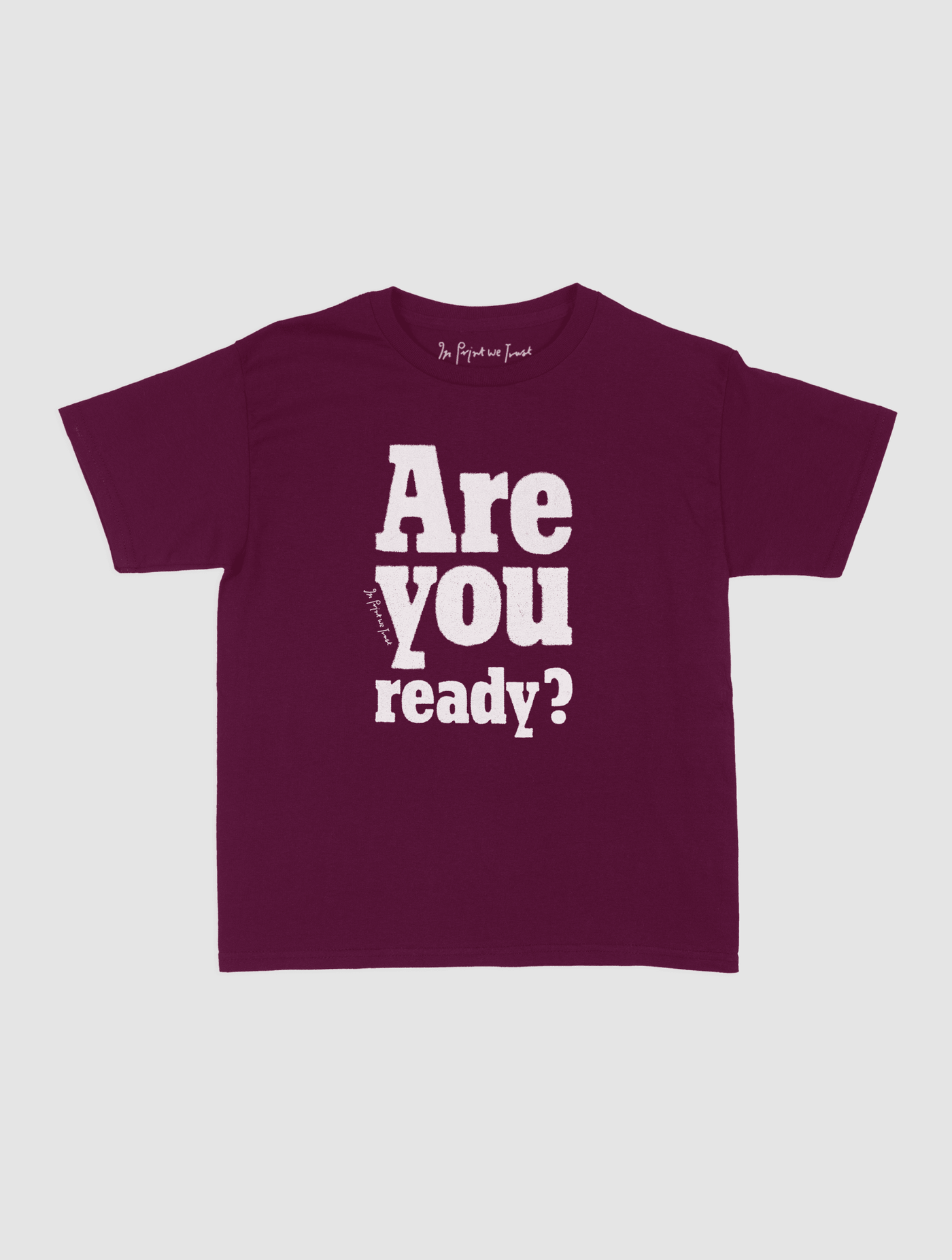are you ready? baby tee - In Print We Trust