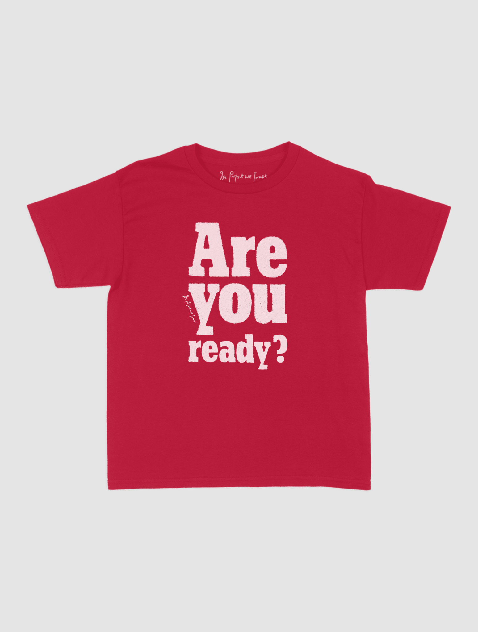 are you ready? baby tee - In Print We Trust