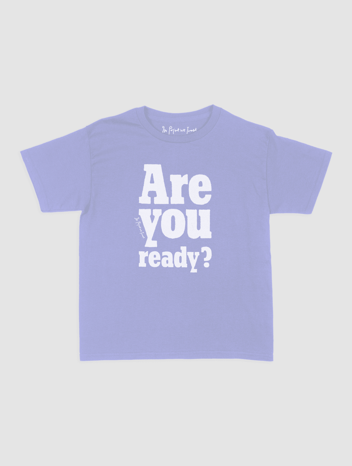 are you ready? baby tee - In Print We Trust