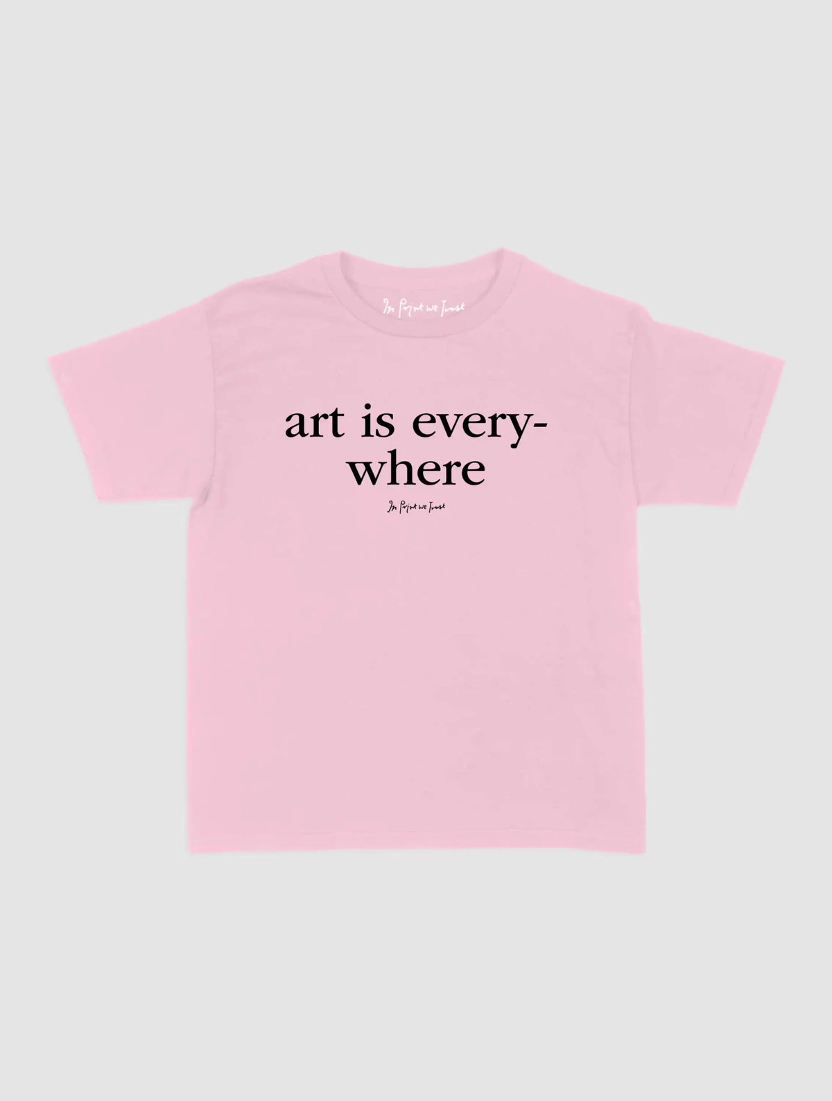 art is everywhere baby tee - In Print We Trust