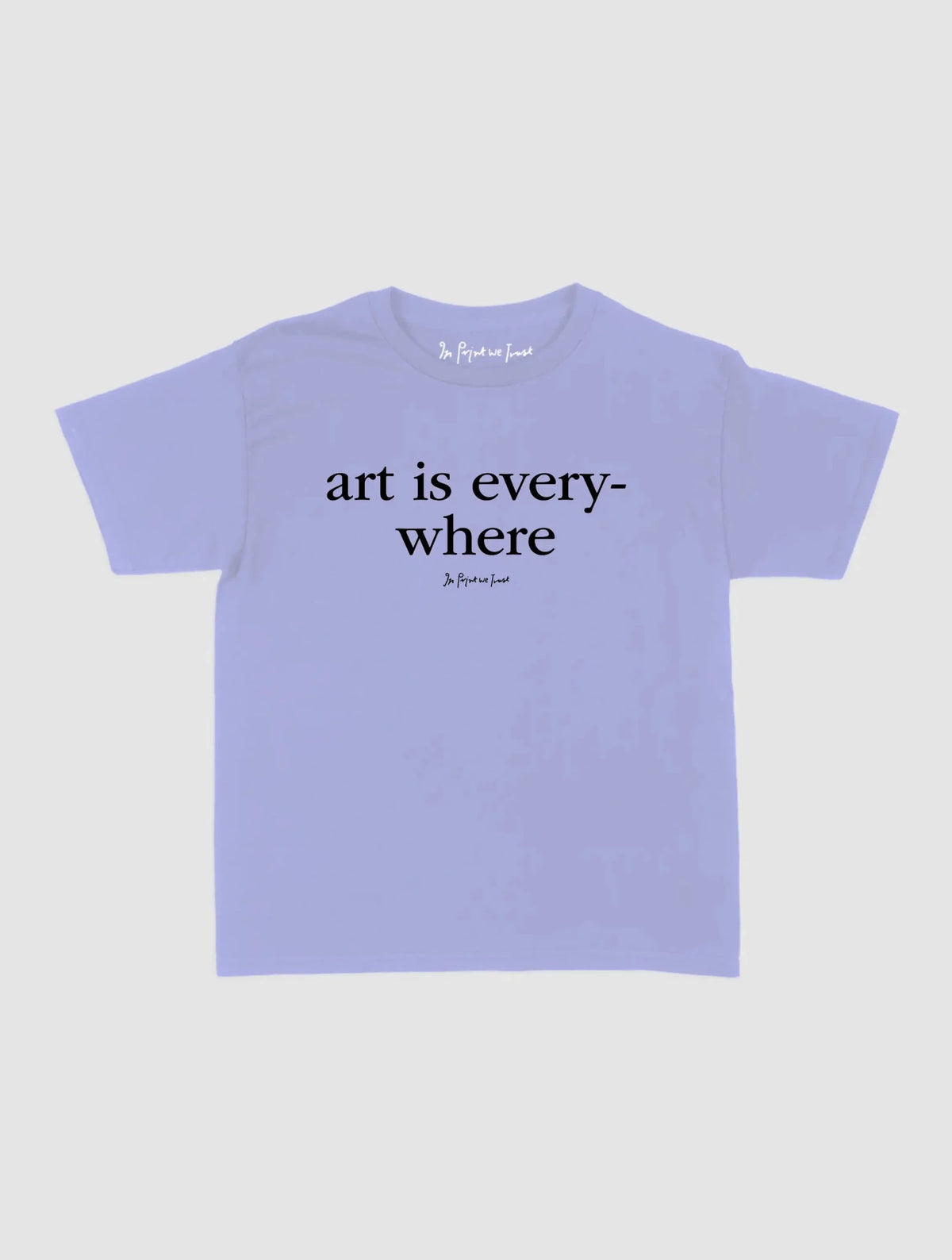 art is everywhere baby tee - In Print We Trust