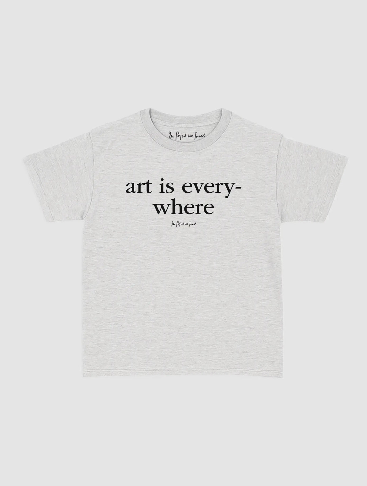 art is everywhere baby tee - In Print We Trust