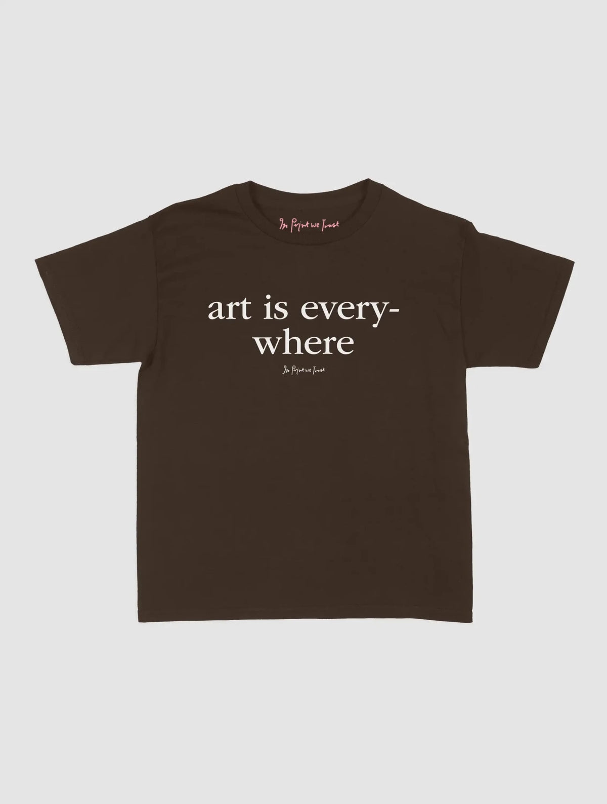art is everywhere baby tee - In Print We Trust