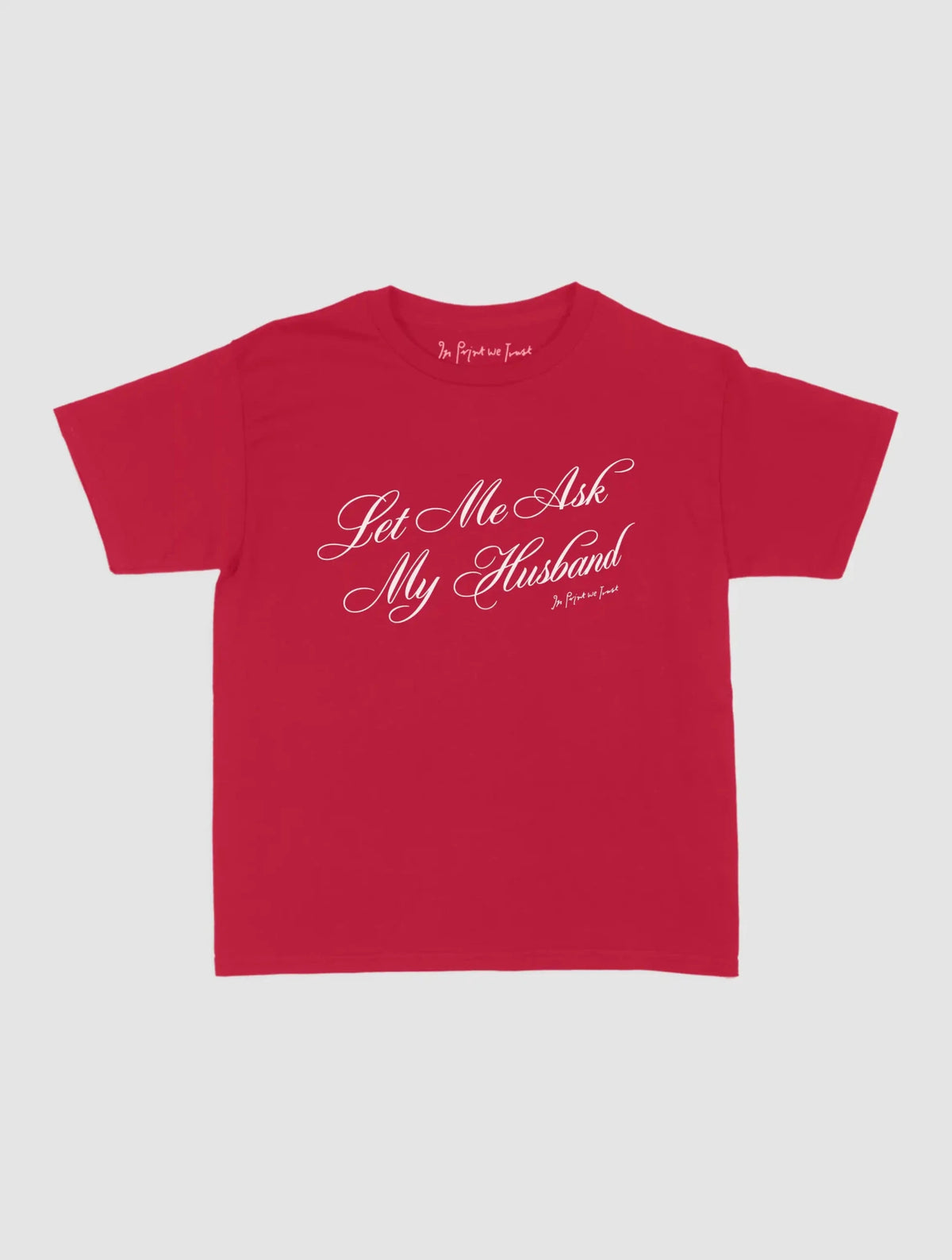 ask my husband baby tee - In Print We Trust