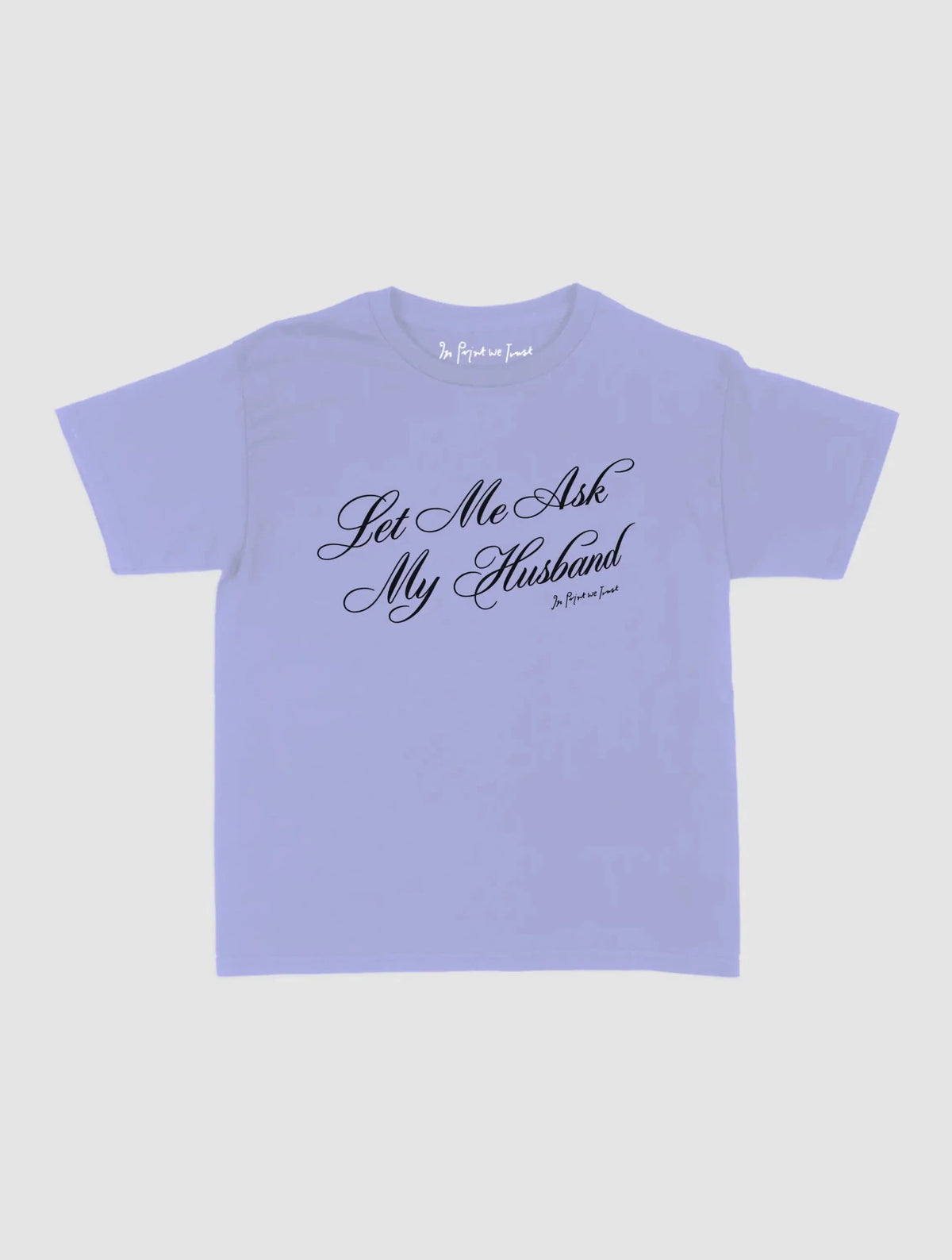 ask my husband baby tee - In Print We Trust