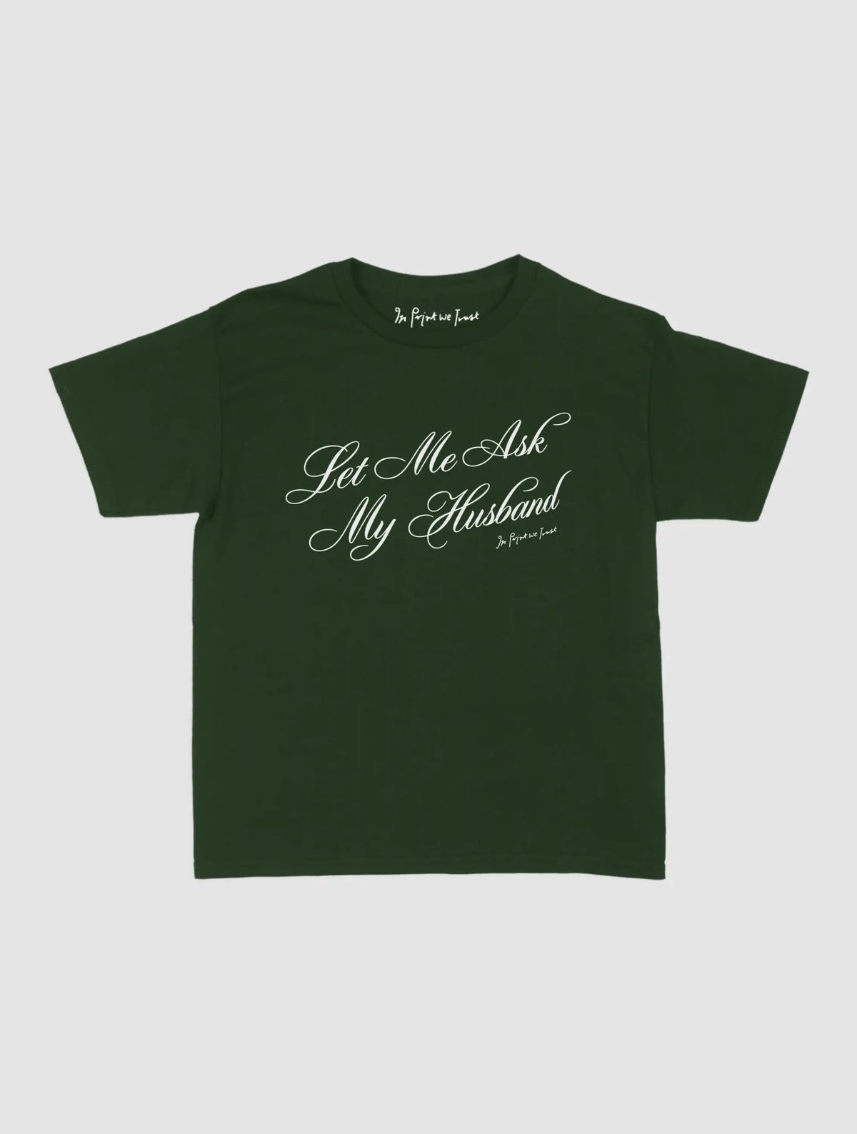 ask my husband baby tee - In Print We Trust