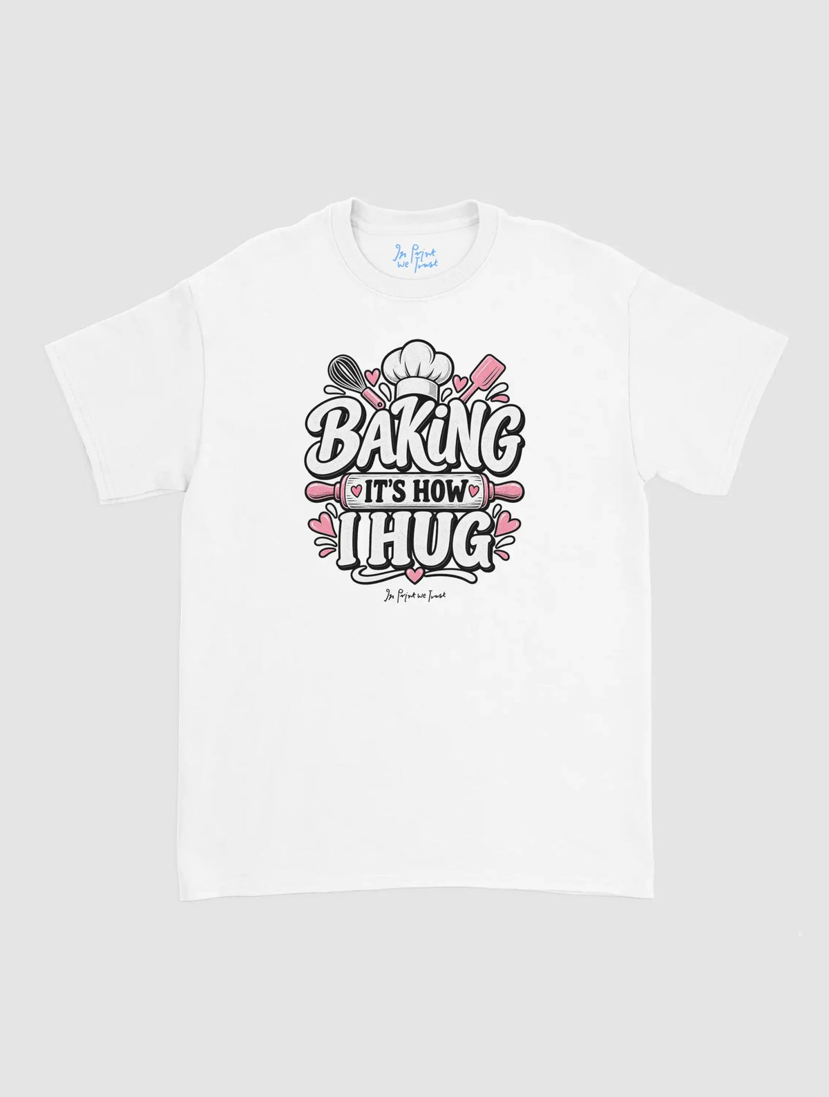 baking hug - In Print We Trust