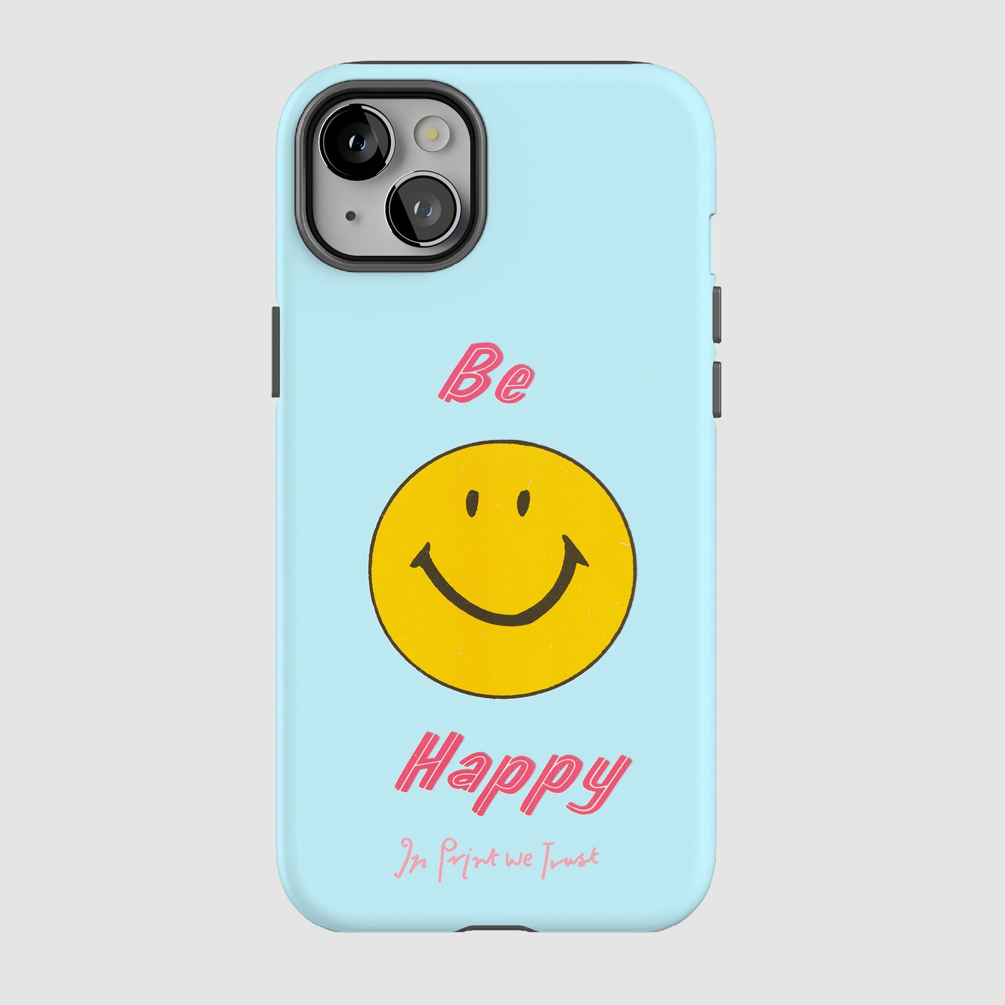 be happy tough iPhone case - In Print We Trust