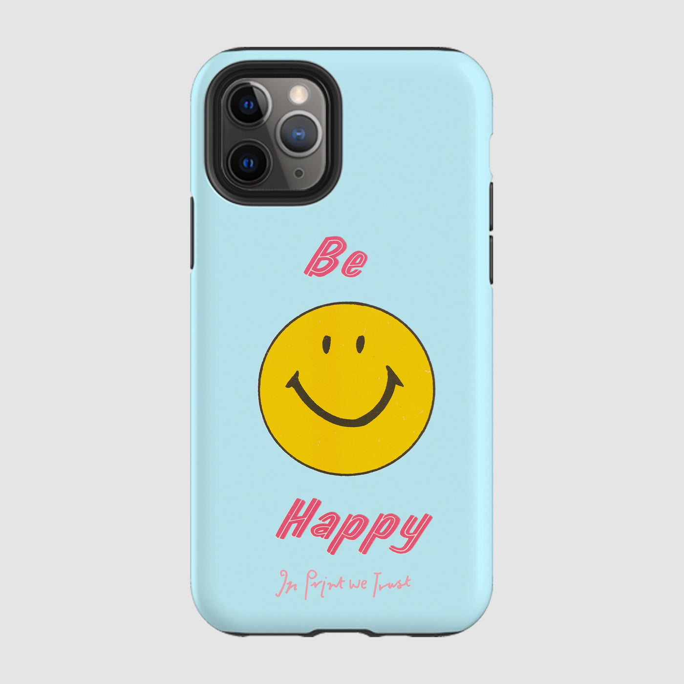 be happy tough iPhone case - In Print We Trust