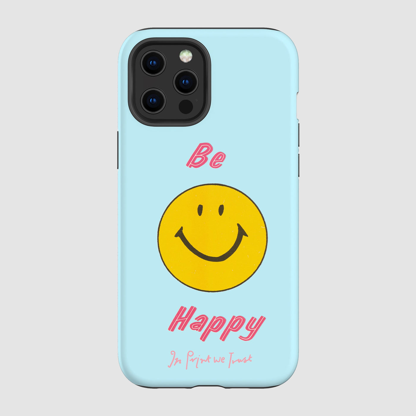 be happy tough iPhone case - In Print We Trust