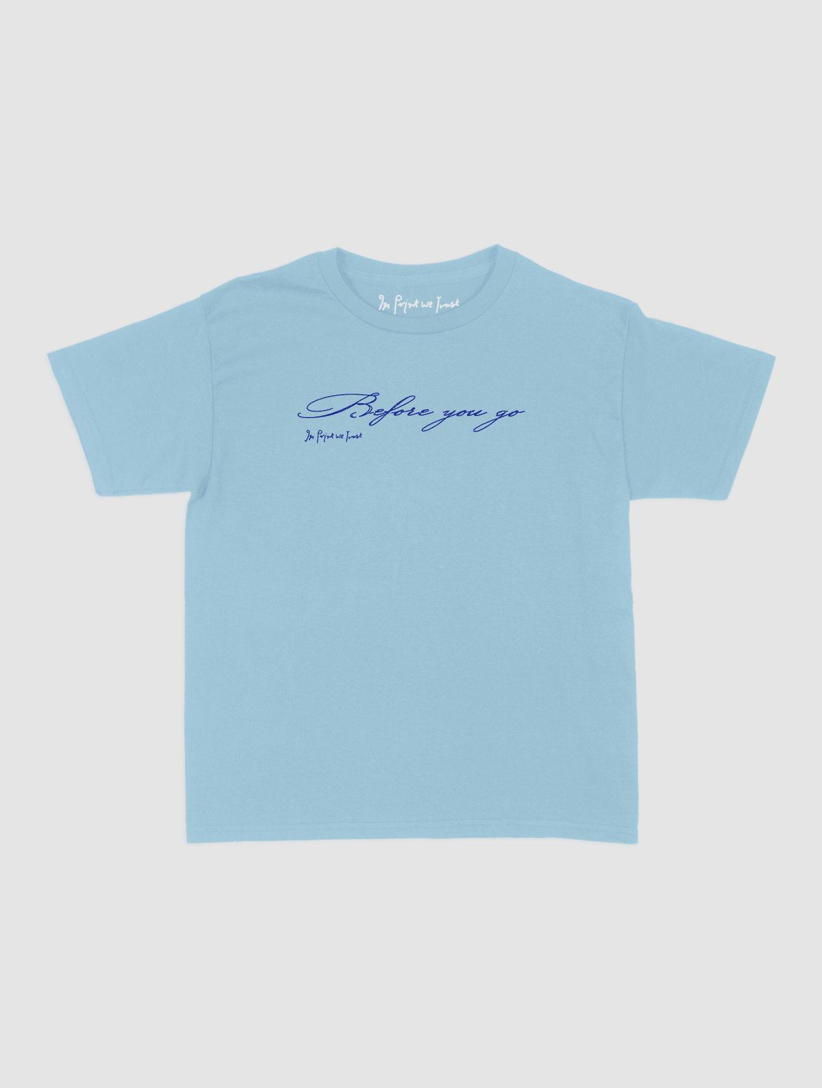 before you go baby tee - In Print We Trust
