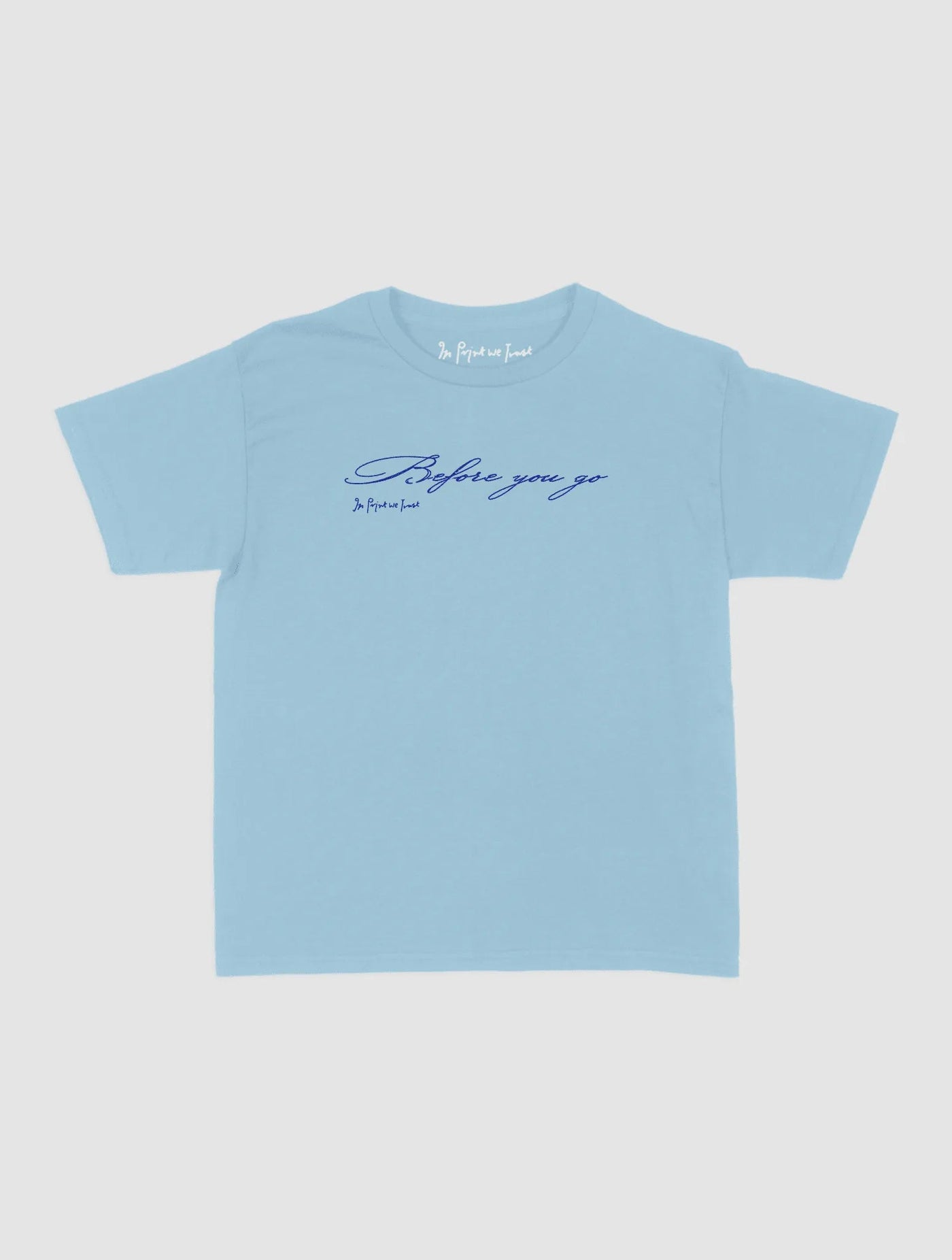 before you go baby tee - In Print We Trust